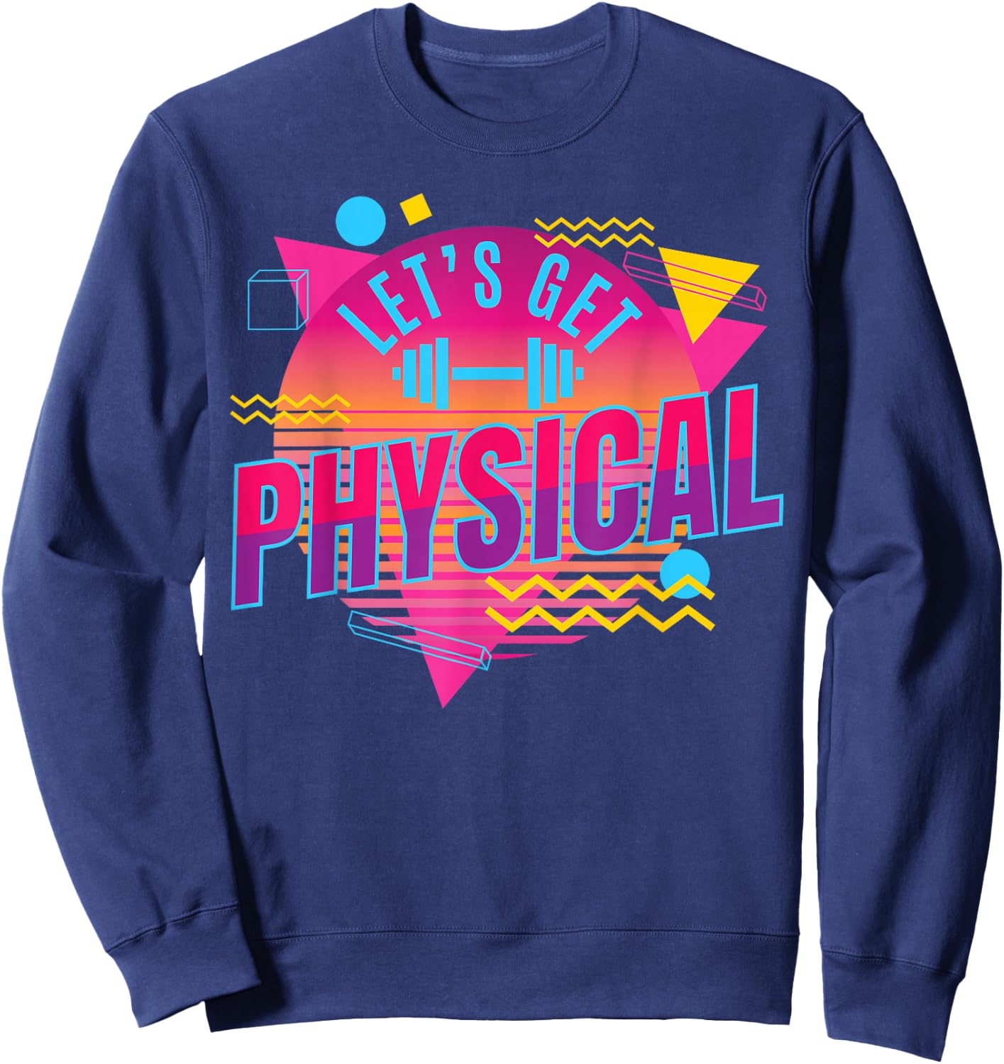 Lets get physical | Totally Rad 90s Style Workout Gym Retro Sweatshirt - Sweatshirt | Navy