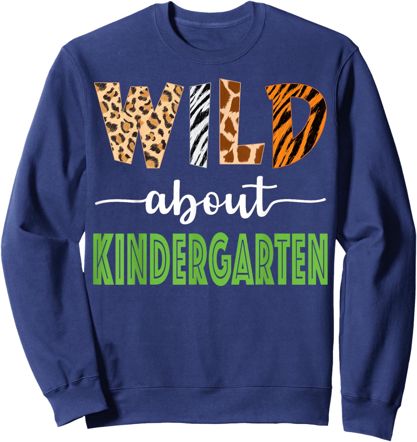Wild About Kindergarten Teacher Student Zoo Safari Sweatshirt - Sweatshirt | Navy