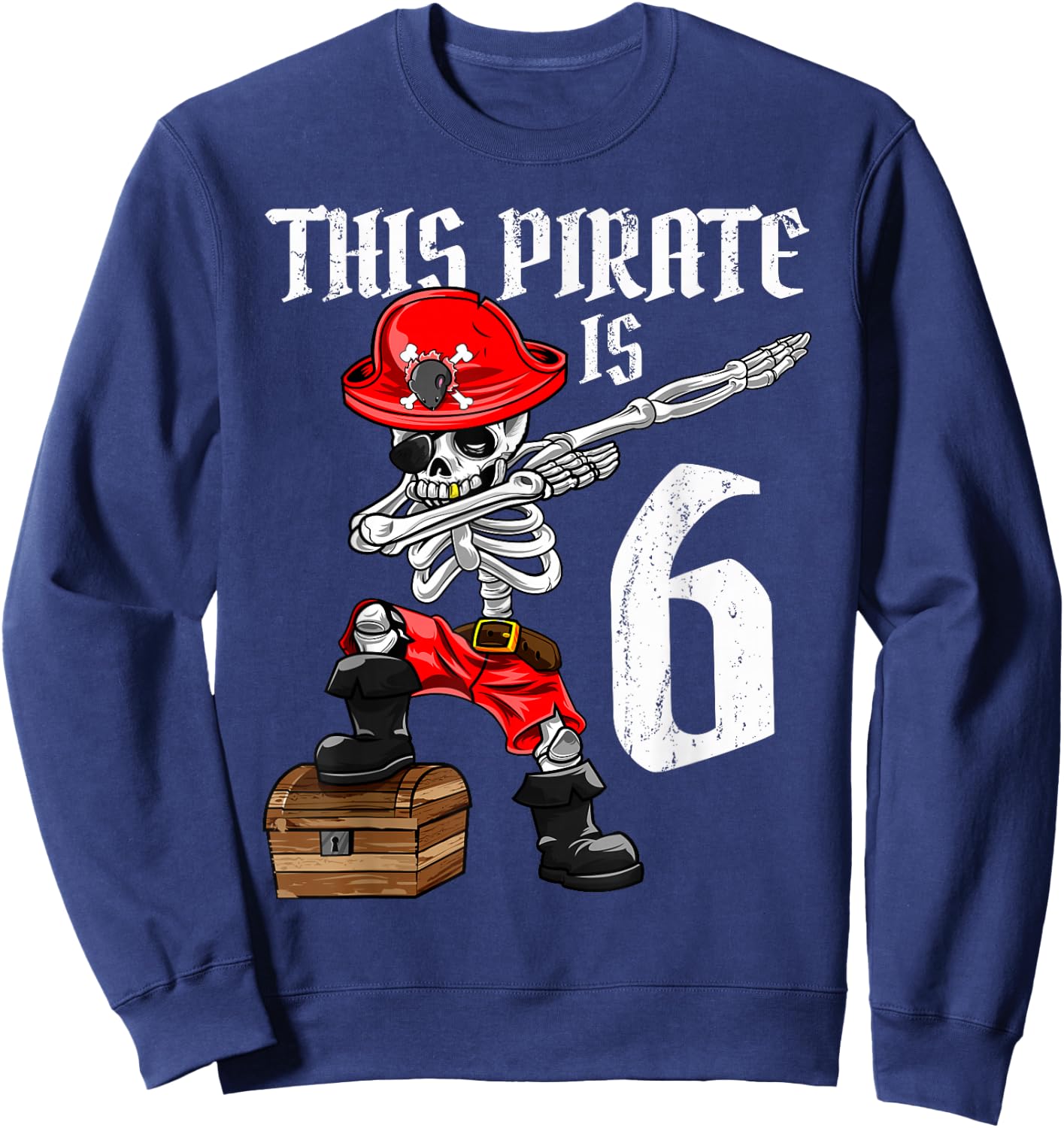 This Pirate is 6 dabbing pirate shirt 6th Birthday boy six Sweatshirt - Sweatshirt | Navy