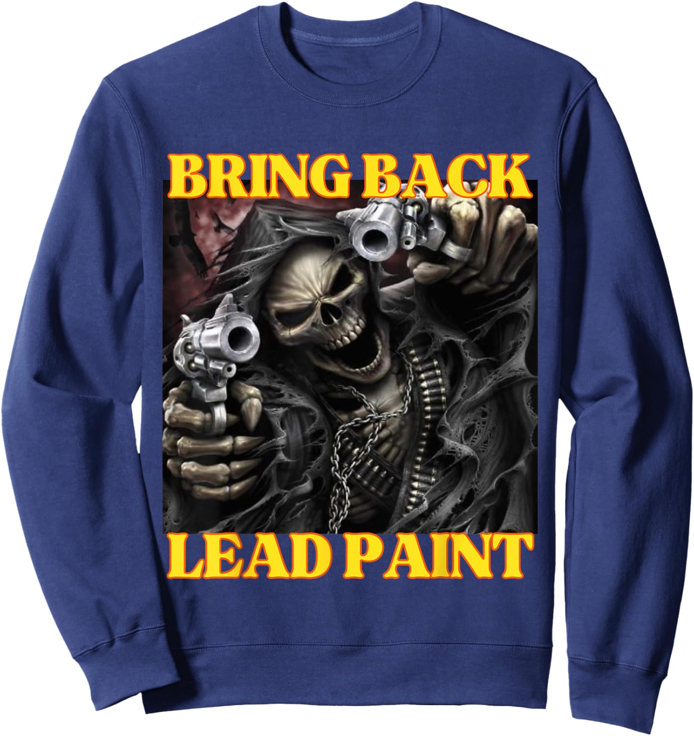 Bring Back Lead Paint Funny Cringe Hard Skeleton Meme Sweatshirt - Sweatshirt | Navy