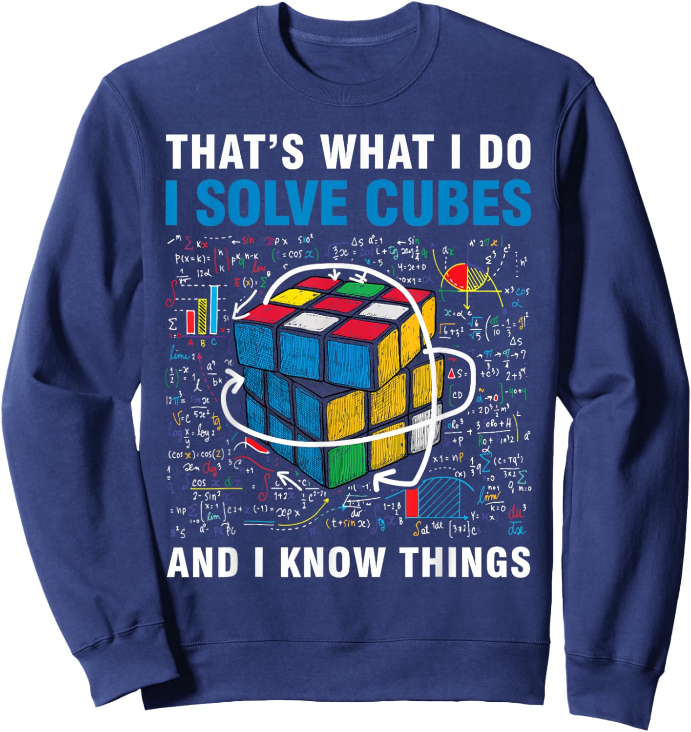 Competitive Puzzle I Solve Cubes and I Know Thing Cubing Sweatshirt - Sweatshirt | Navy