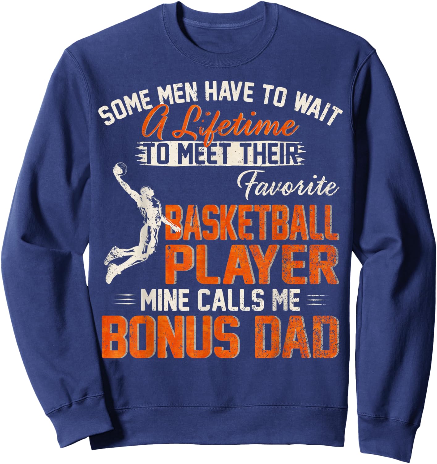My Favorite Basketball Player Calls Me Bonus Dad Funny Daddy Sweatshirt - Sweatshirt | Navy