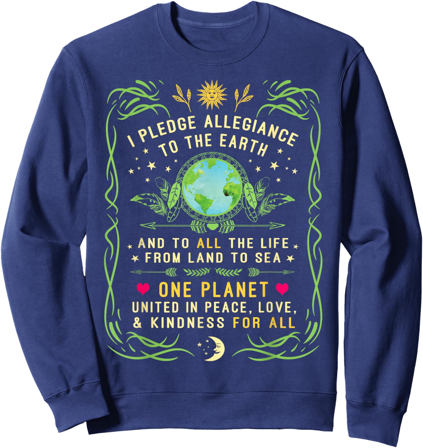 I Pledge Allegiance To The Earth Quote - Earth Day T Shirt Sweatshirt - Sweatshirt | Navy
