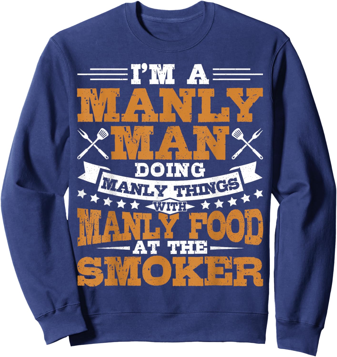 Manly Man Manly Food BBQ Smoker Grill Dad Sweatshirt - Sweatshirt | Navy