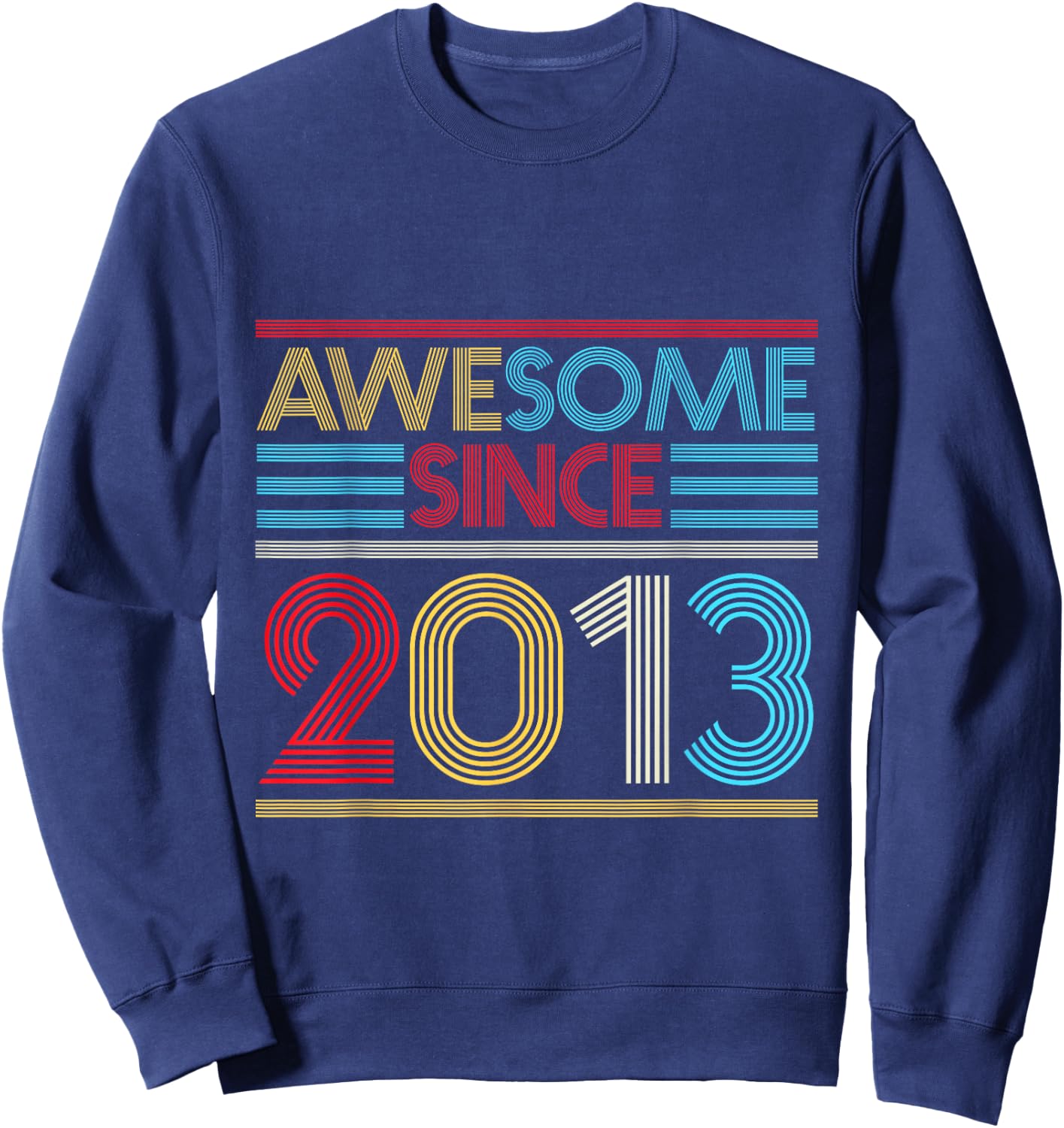 Awesome Since 2013 - 7th Birthday - Great Since 2013 Sweatshirt - Sweatshirt | Navy