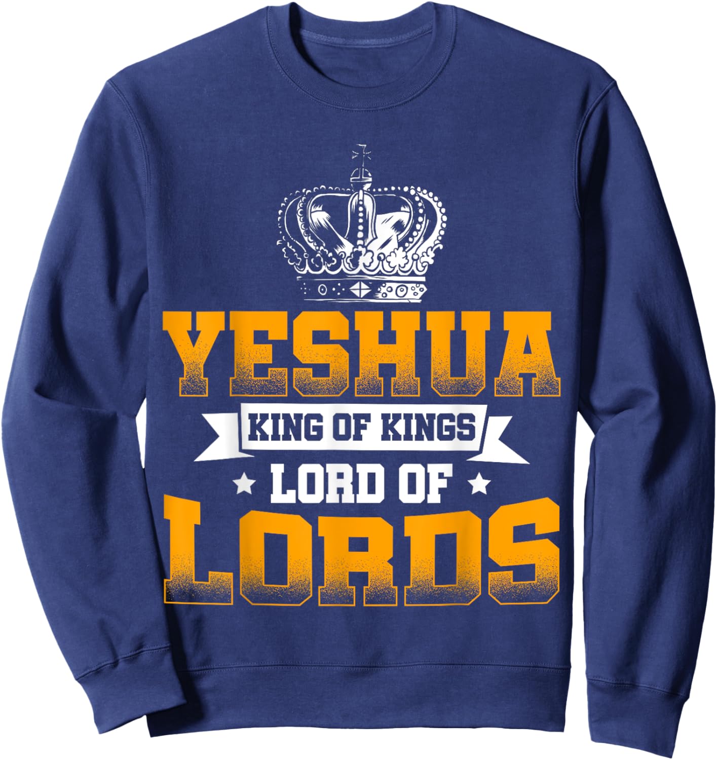 Yeshua King Lord Jesus Hebrew Christians Religious Sweatshirt - Sweatshirt | Navy