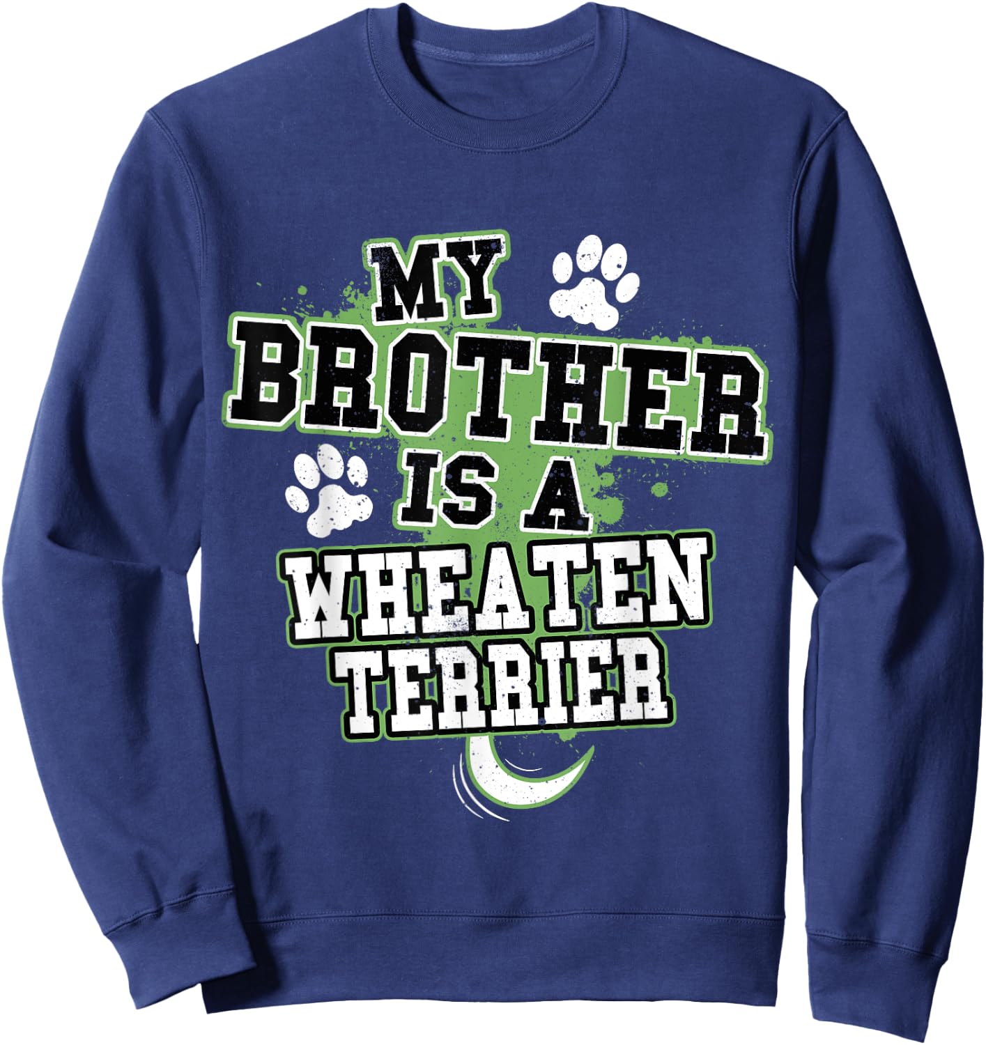 My Brother Is A Wheaten Terrier Funny Dog Owner Women Kids Sweatshirt - Sweatshirt | Navy