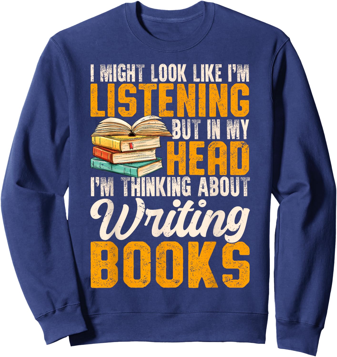 Funny Writer Book Published Author Writers Men Women Sweatshirt - Sweatshirt | Navy