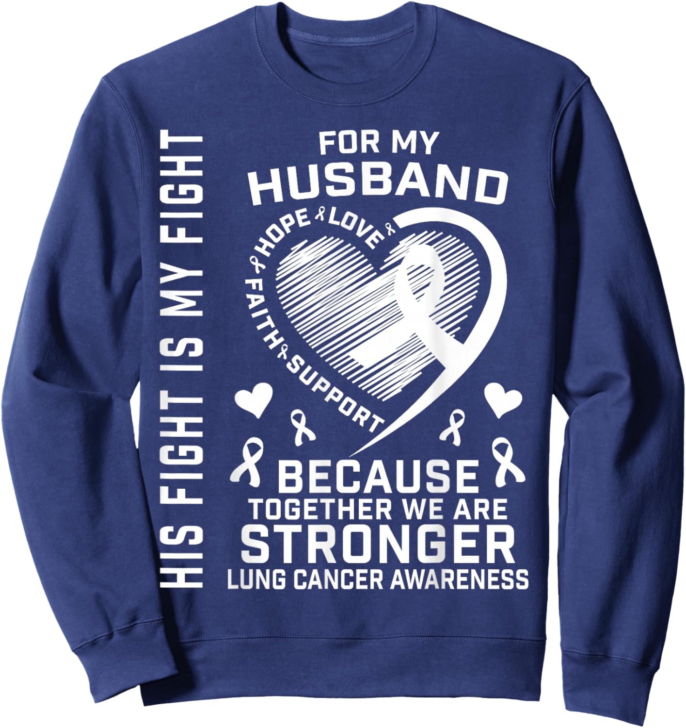 His Fight Is My Fight Husband Lung Cancer Awareness Wife Sweatshirt - Sweatshirt | Navy