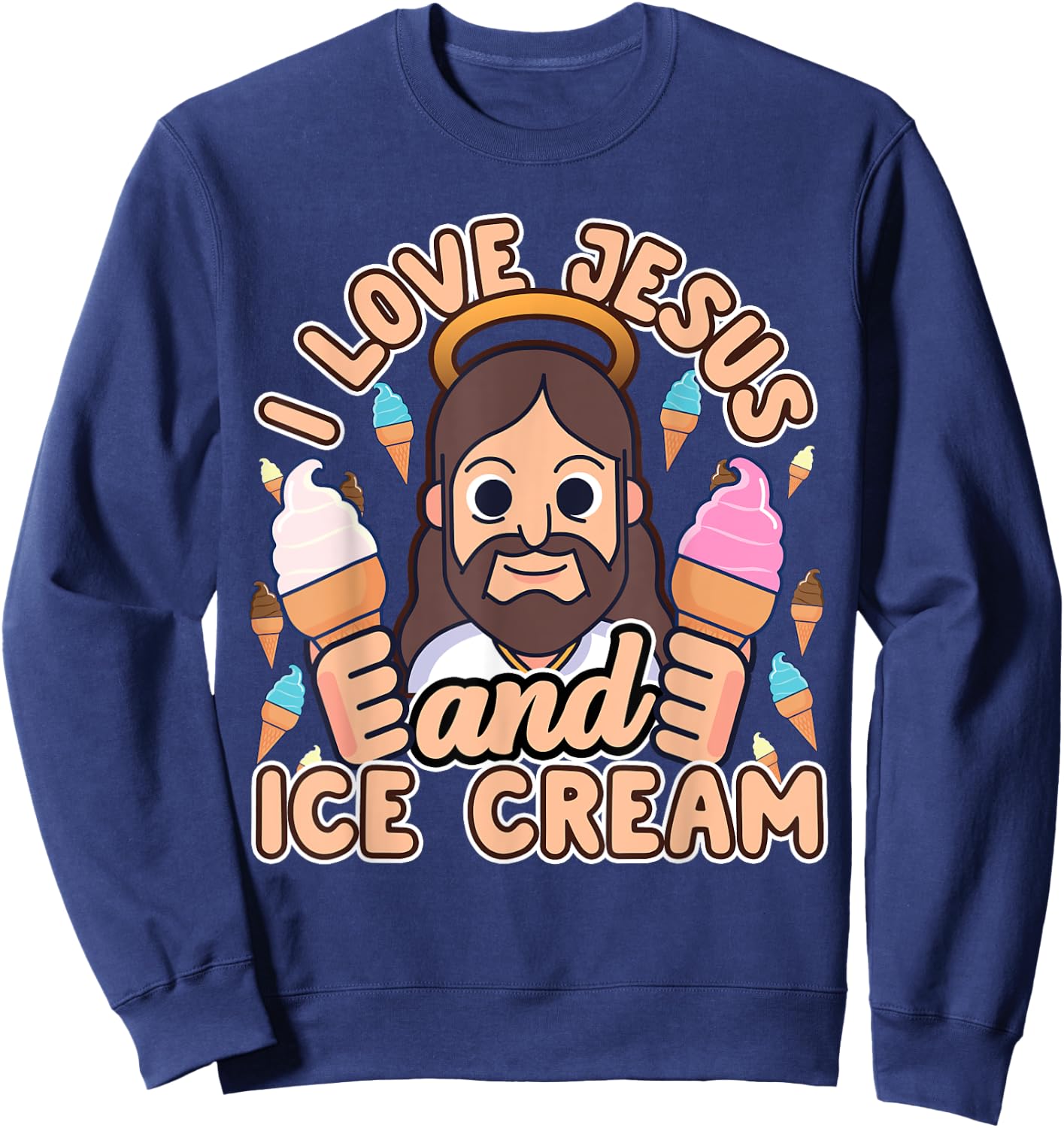 I Love Jesus And Ice Cream Christian Dessert Quote Gift Sweatshirt - Sweatshirt | Navy