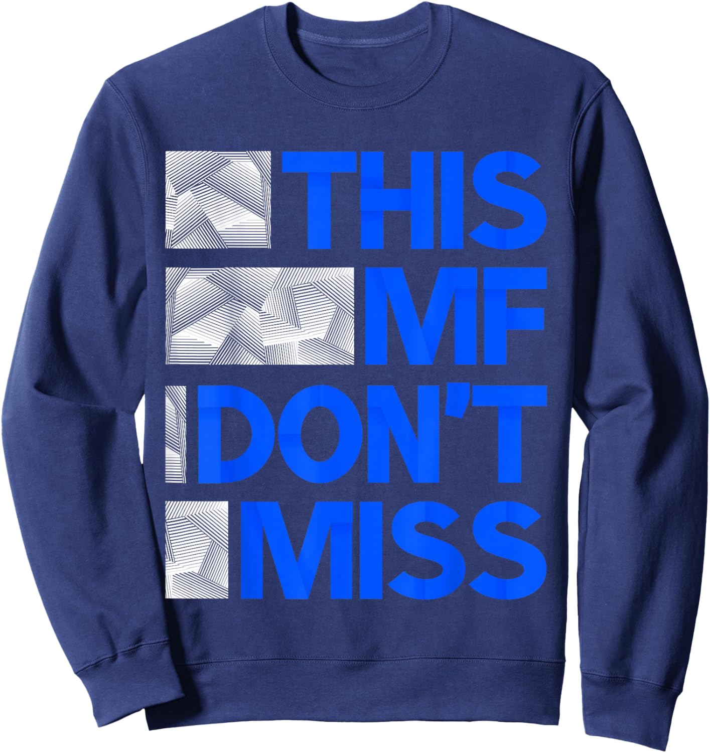 Blue This MF Don't Miss Royal Blue Graphic Sweatshirt - Sweatshirt | Navy
