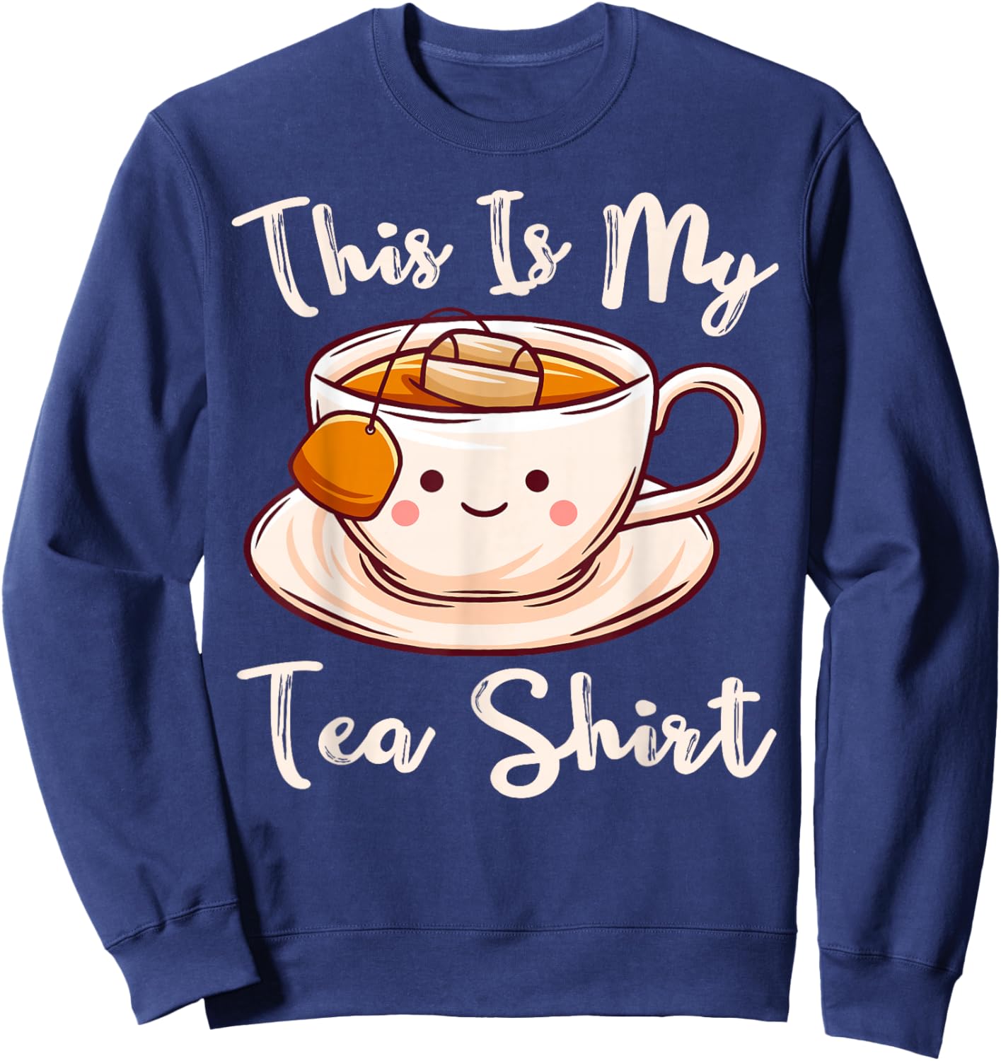 Tea Drinker Tea Lover This Is My Tea Shirt Tea Humor Drinker Sweatshirt - Sweatshirt | Navy