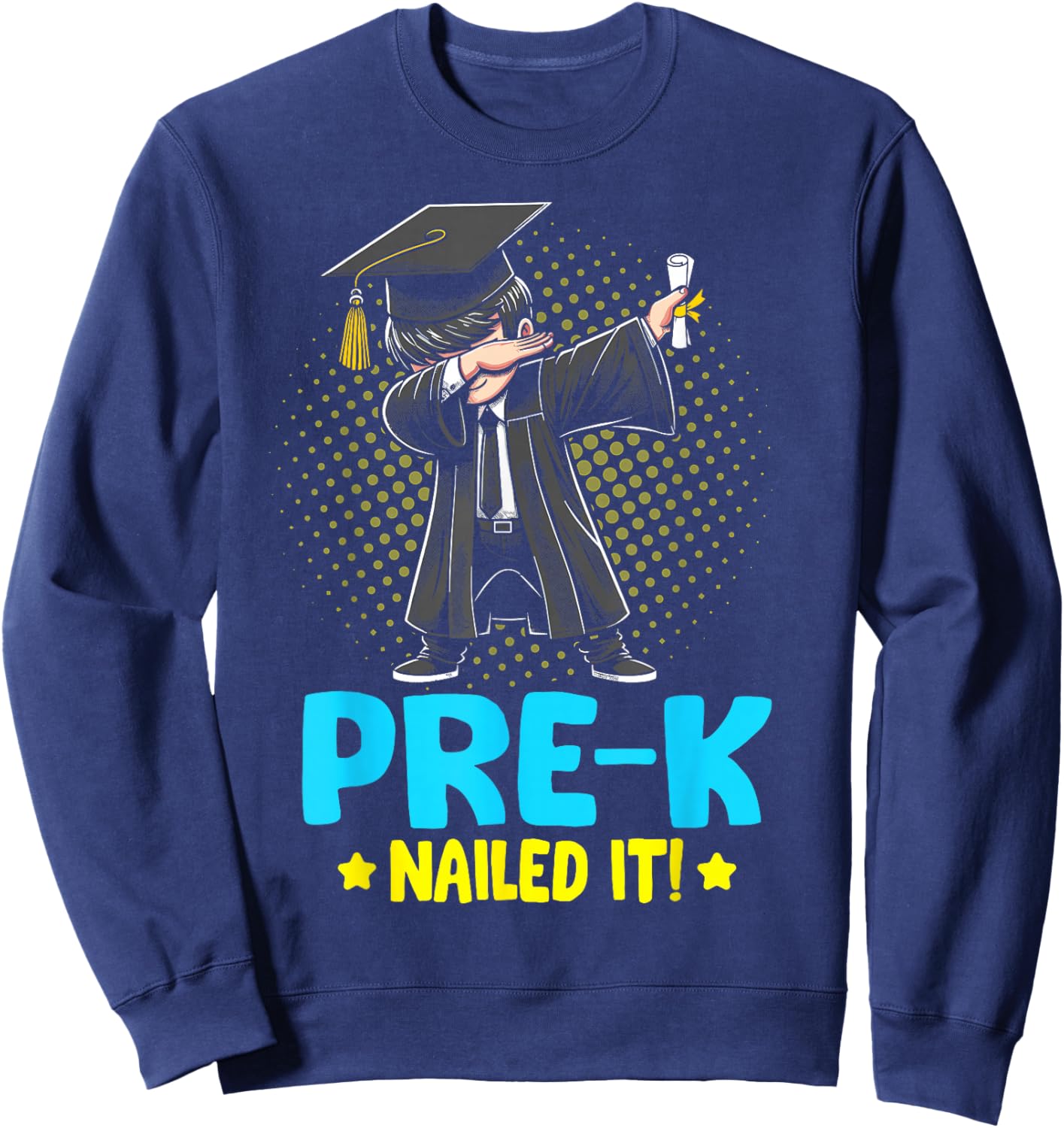 Prek Nailed It shirt dabbing boy Pre k graduation kids Sweatshirt - Sweatshirt | Navy