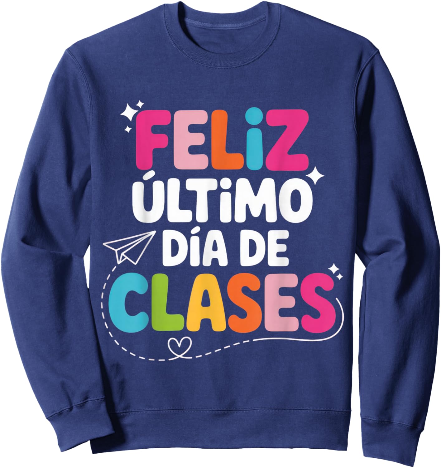 Feliz Último Día de Clases for Teachers Graduation Sweatshirt - Sweatshirt | Navy