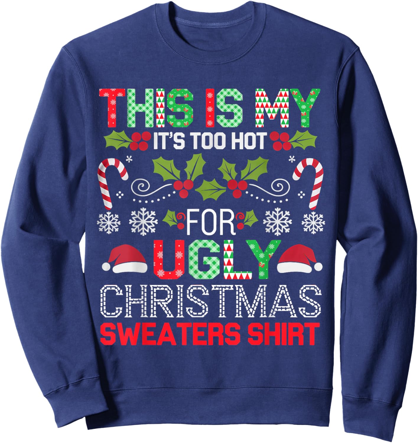 This Is My It's Too Hot For Ugly Christmas Sweaters Shirt Sweatshirt - Sweatshirt | Navy