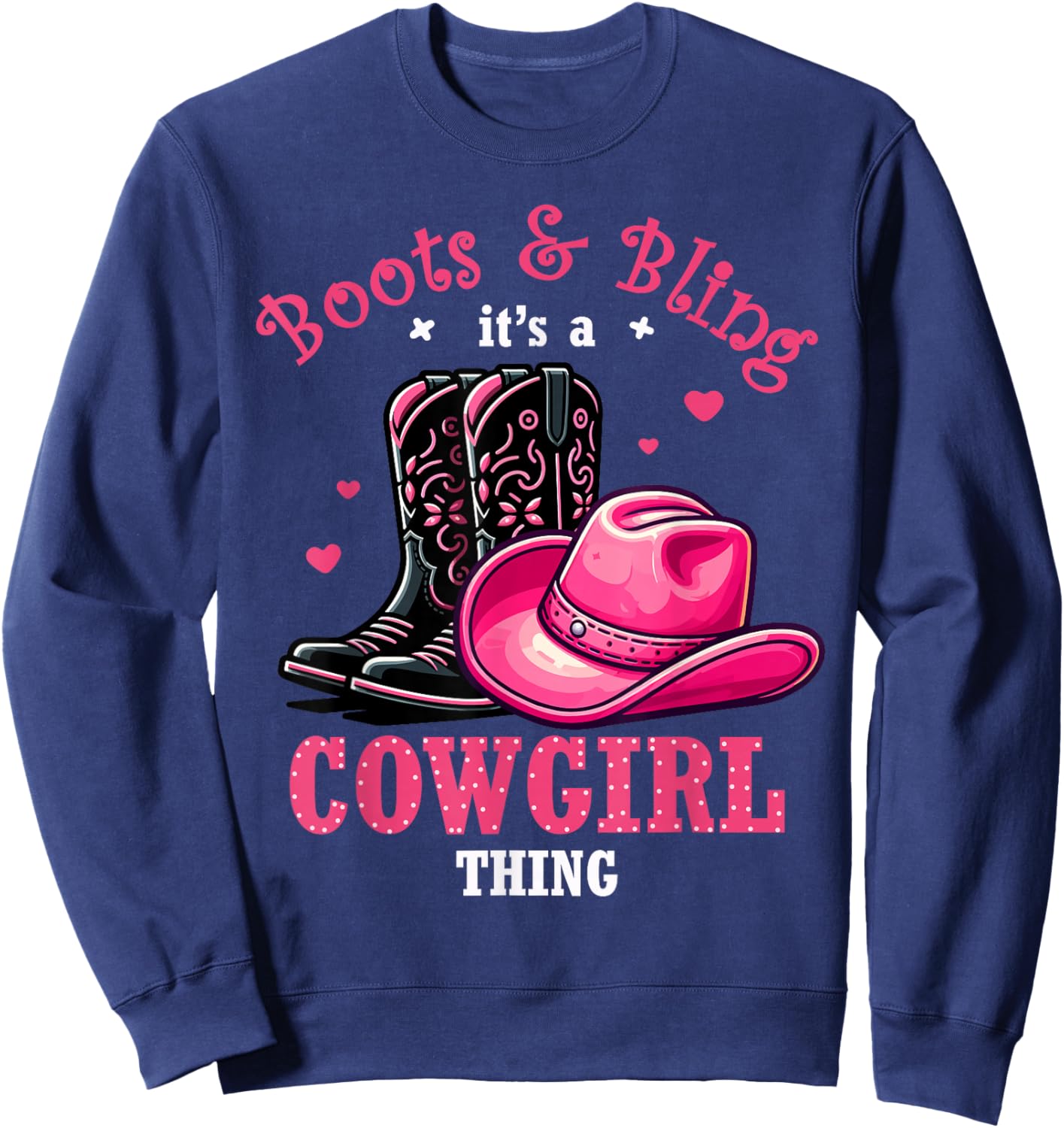 Boots And Bling Its a Cowgirl Thing Western Country Life Sweatshirt - Sweatshirt | Navy