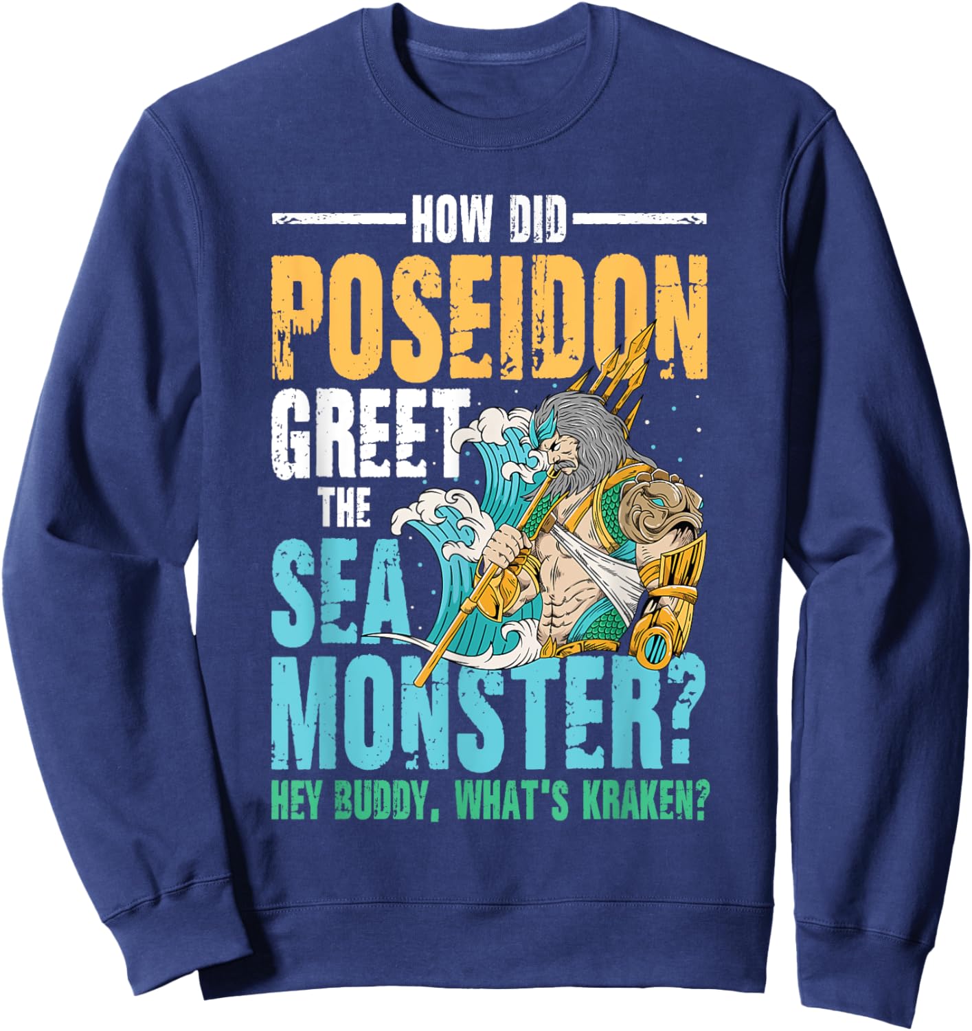 Poseidon Greet The Sea Monster What's Kraken Sweatshirt - Sweatshirt | Navy