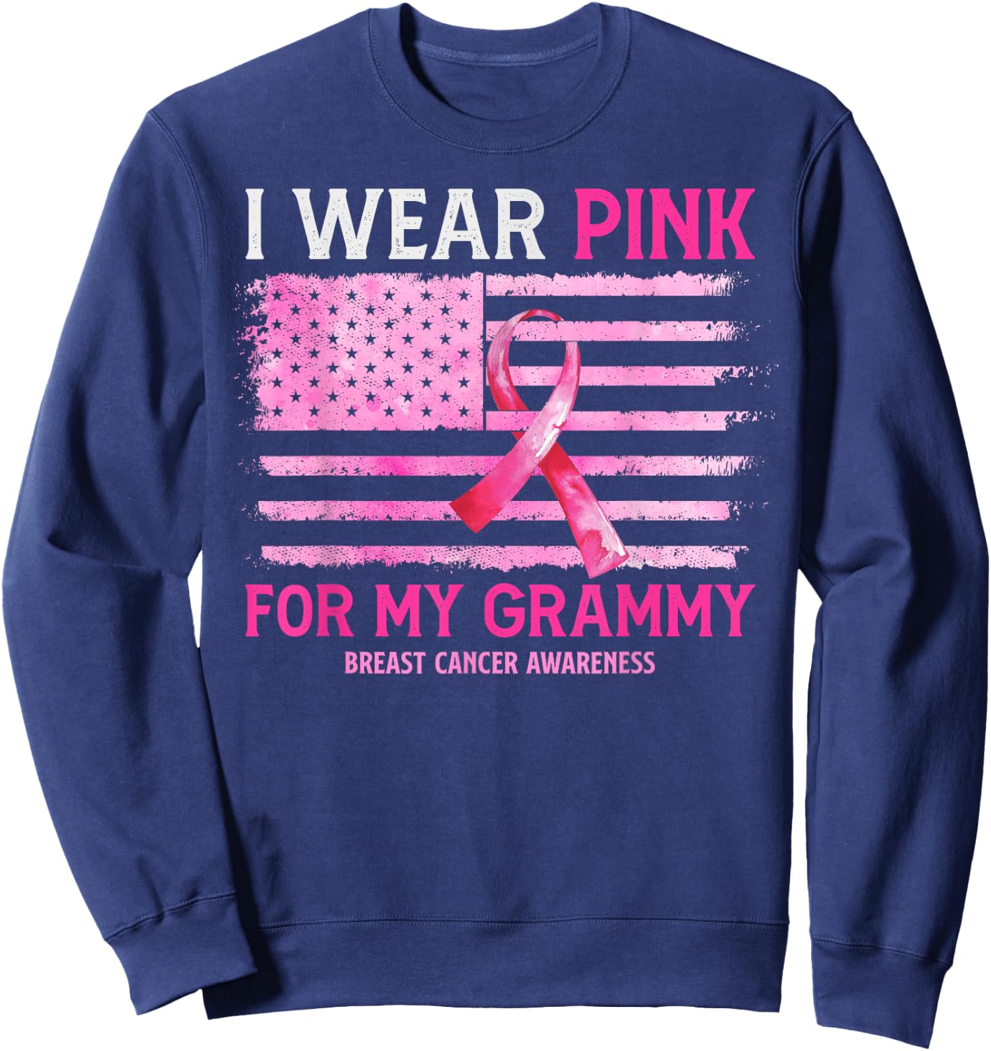 I Wear Pink For My Grammy Breast Cancer American Flag Sweatshirt - Sweatshirt | Navy