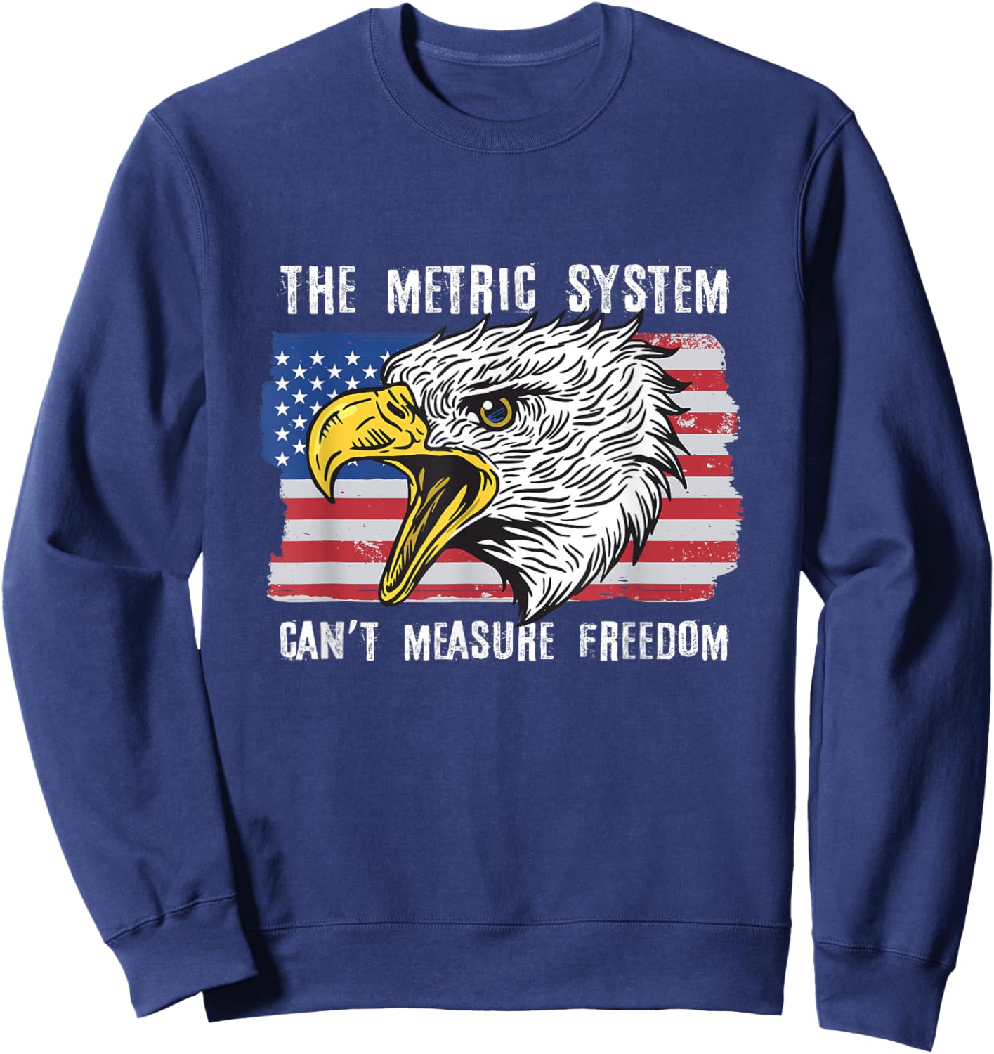 The Metric System Can't Measure Freedom 4th of July Sweatshirt - Sweatshirt | Navy