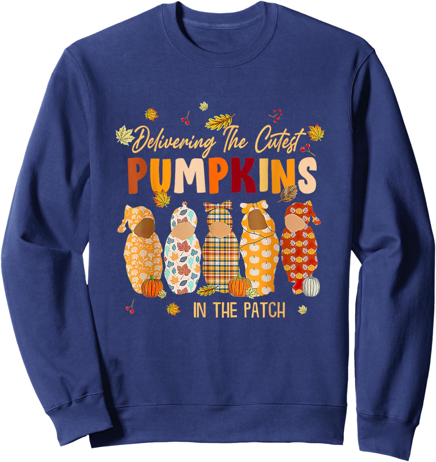 L&D Nurse Delivering The Cutest Pumpkins In The Patch Sweatshirt - Sweatshirt | Navy