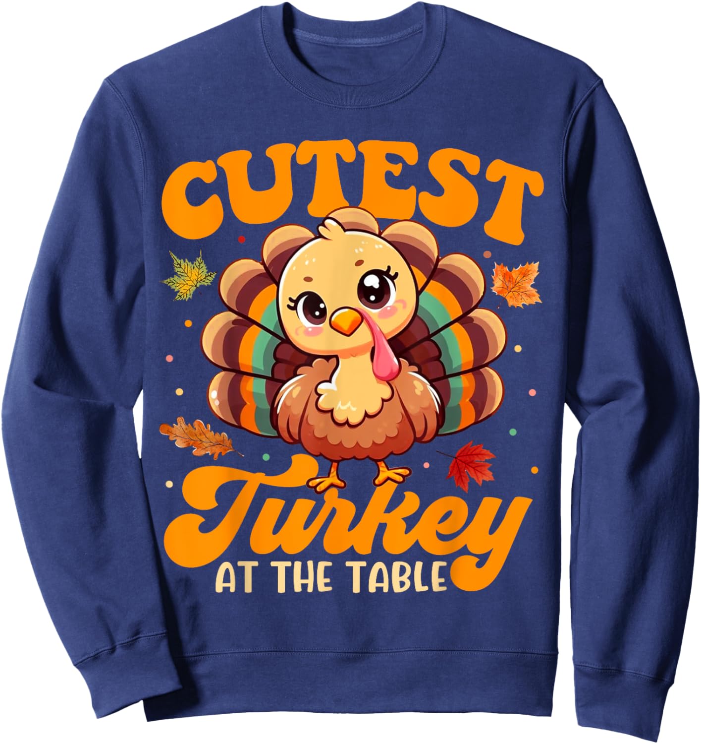Cutest Turkey At The Table Funny Thanksgiving Kids Toddler Sweatshirt - Sweatshirt | Navy