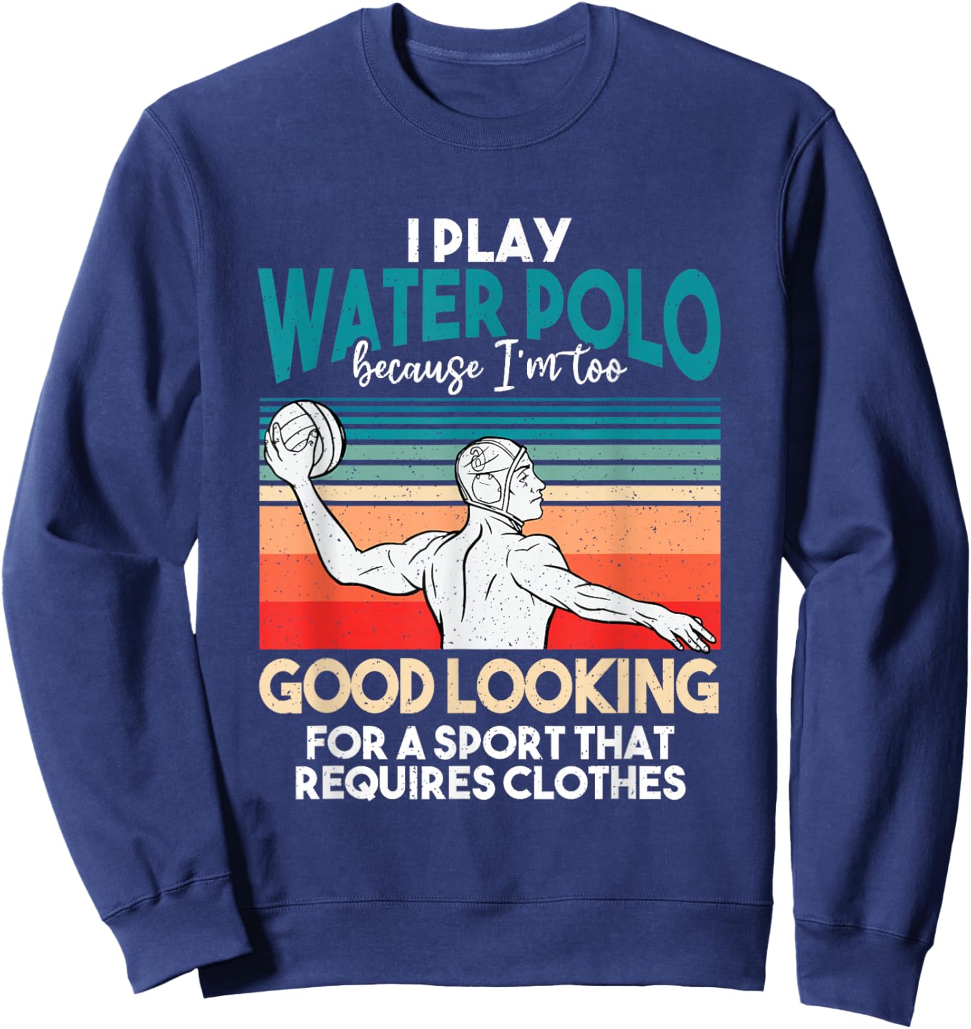Waterpolo Player Aquatic Sports Lover Funny Water Polo Sweatshirt - Sweatshirt | Navy