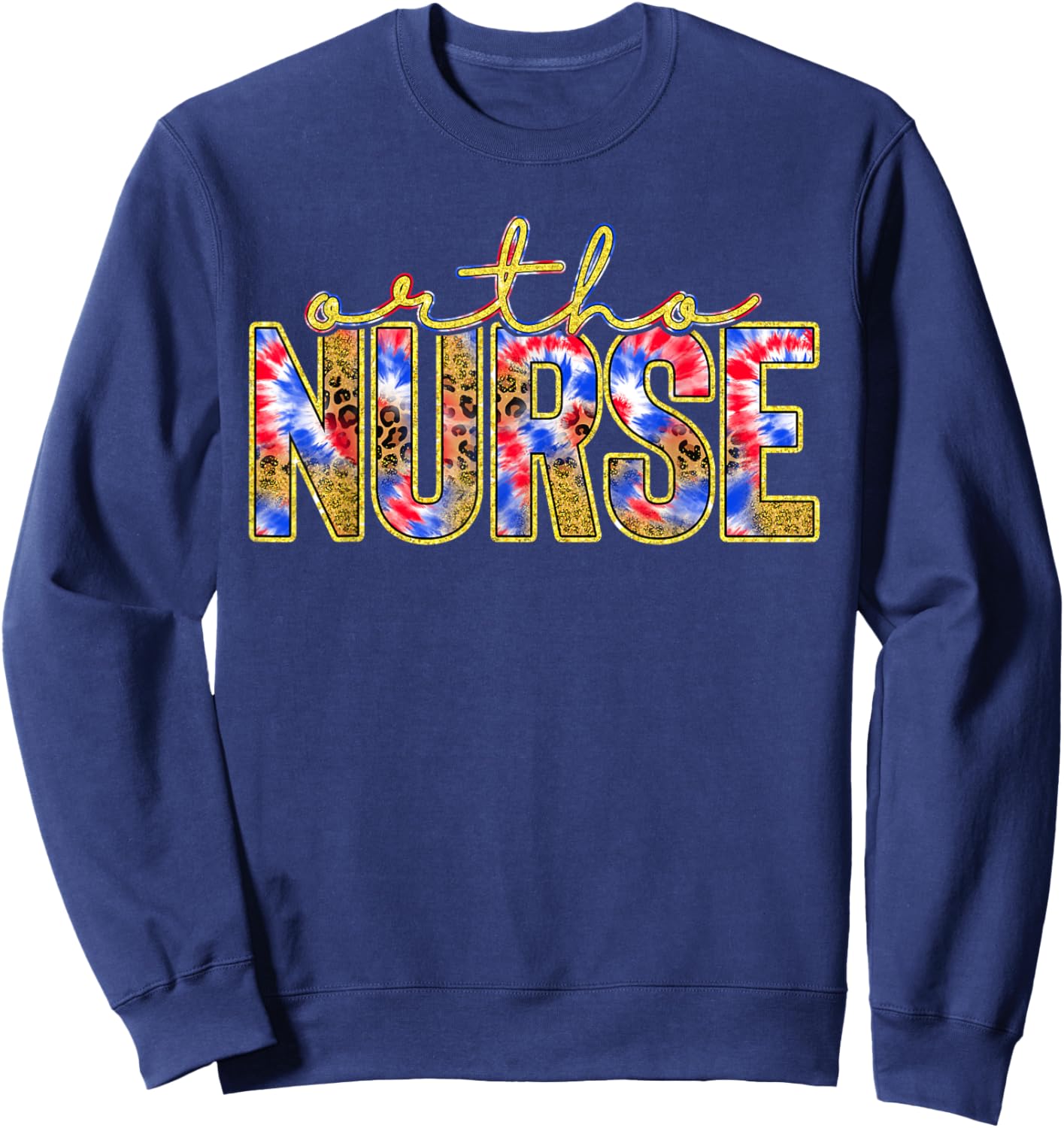 Ortho Nurse Week Gift Red White Blue Tie Dye Leopard Nursing Sweatshirt - Sweatshirt | Navy