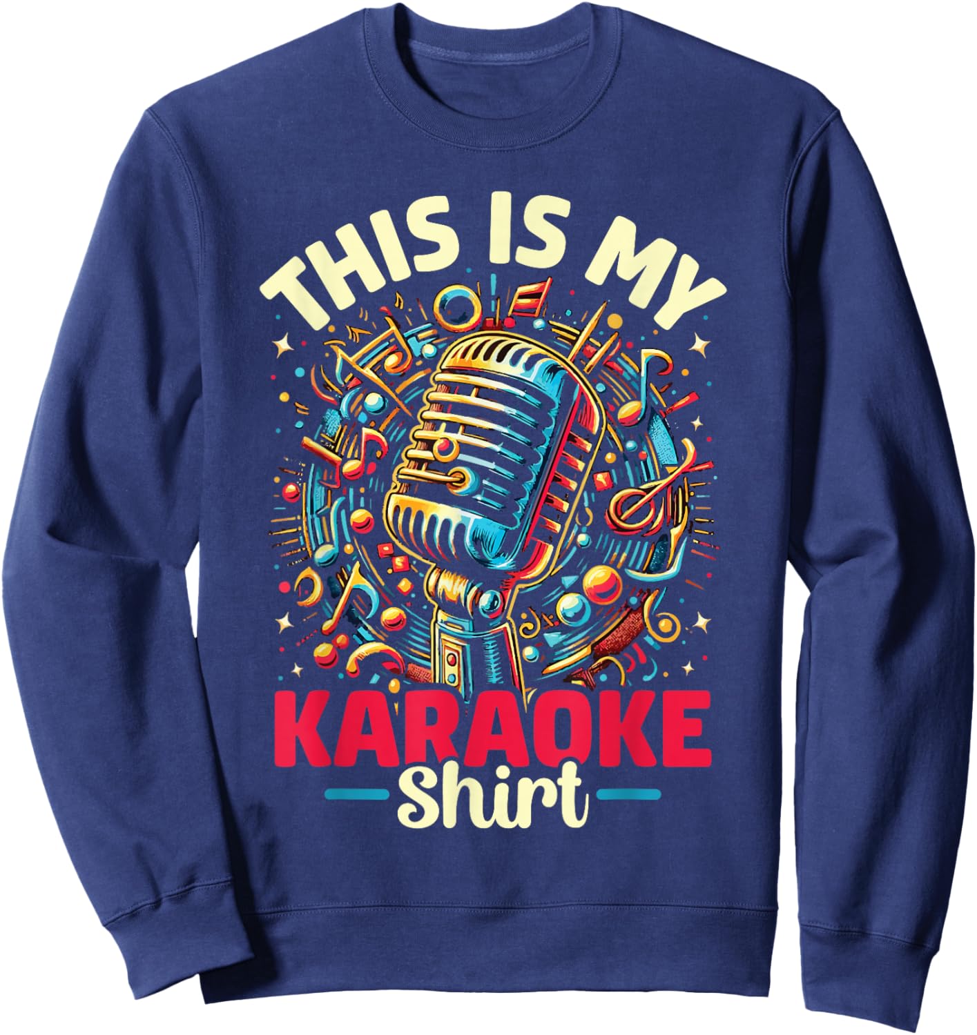 My Karaoke Shirt Funny Singing Karaoke Music Lover Men Women Sweatshirt - Sweatshirt | Navy