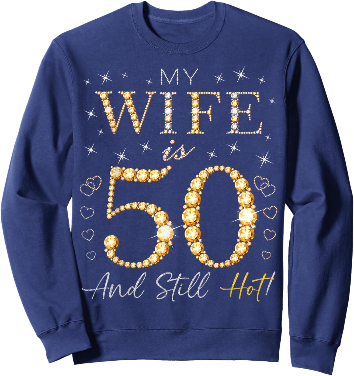 My Wife Is 50 And Still Hot My Wife 50th Birthday Cute Sweatshirt - Sweatshirt | Navy