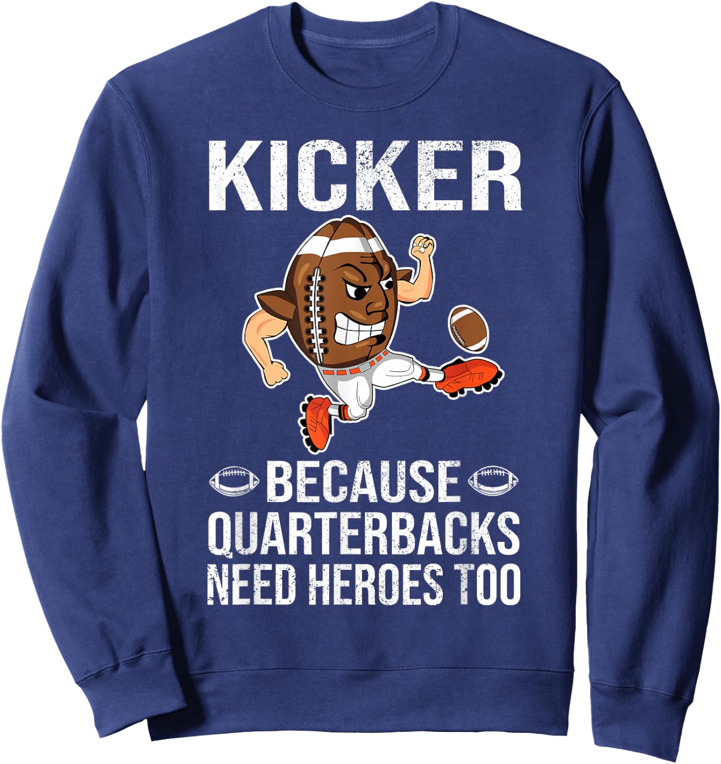 Kicker Because Quarterbacks Need Heroes Too Men Football Sweatshirt - Sweatshirt | Navy