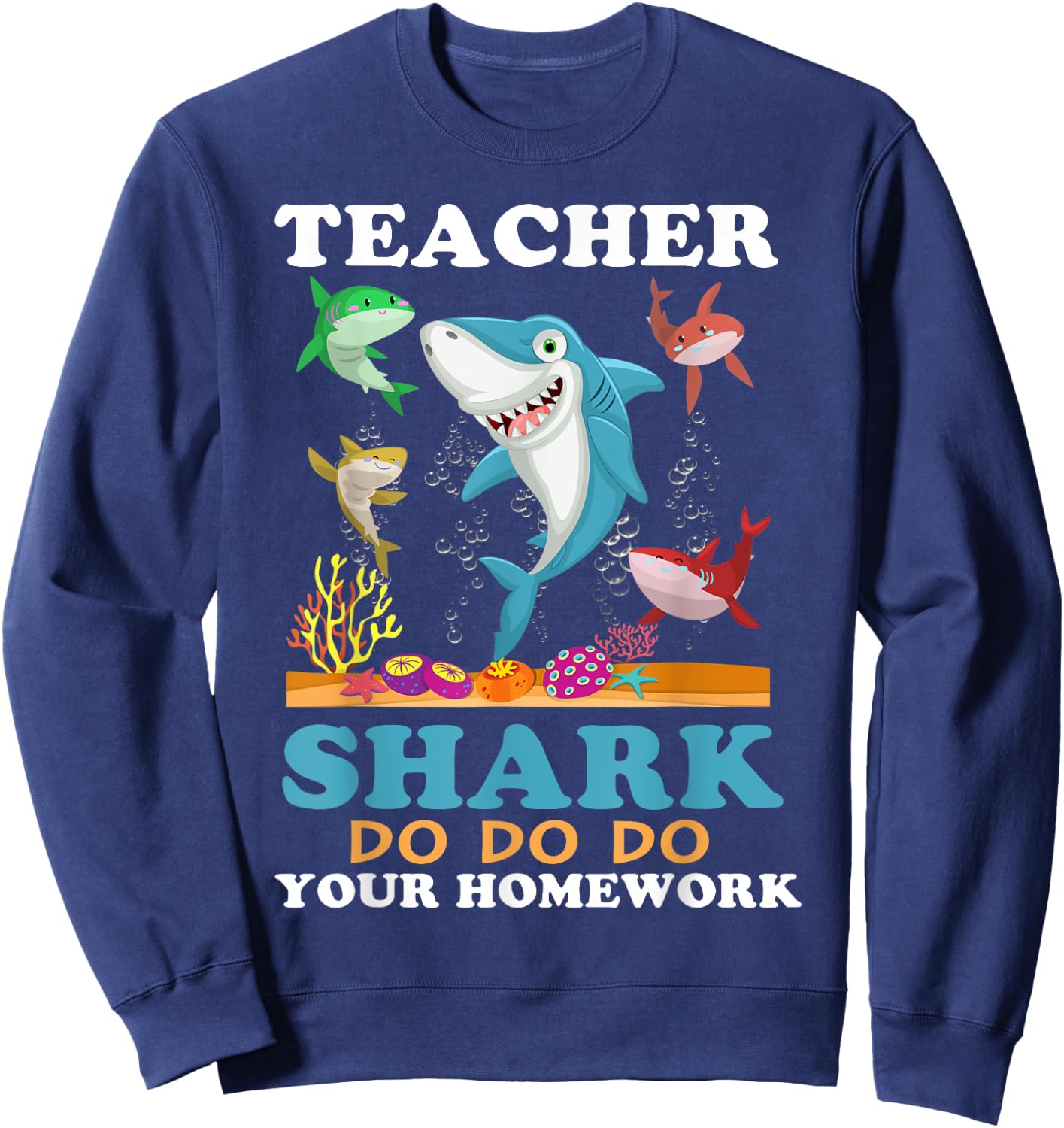 Teacher Shark Do Your Homework Men Women Sweatshirt - Sweatshirt | Navy