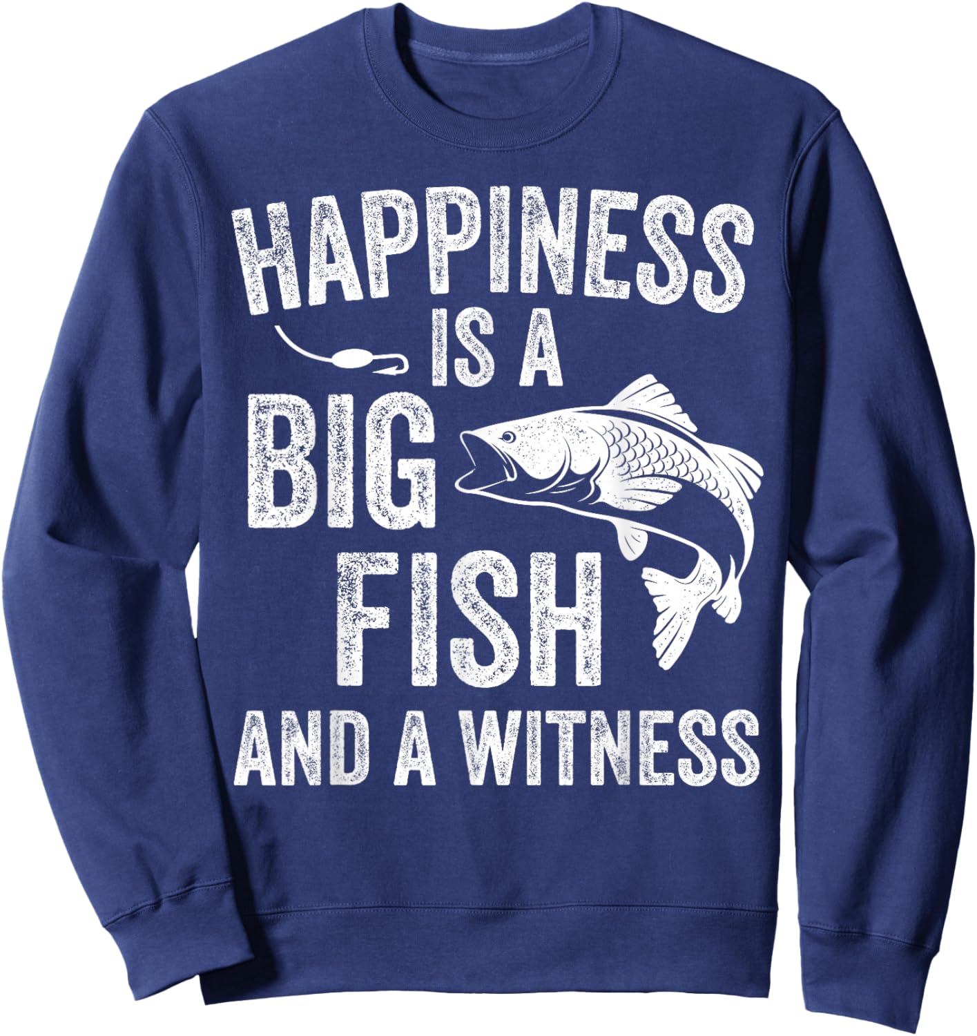 Happiness is A Big Fish and A Witness Funny Fishing Sweatshirt - Sweatshirt | Navy