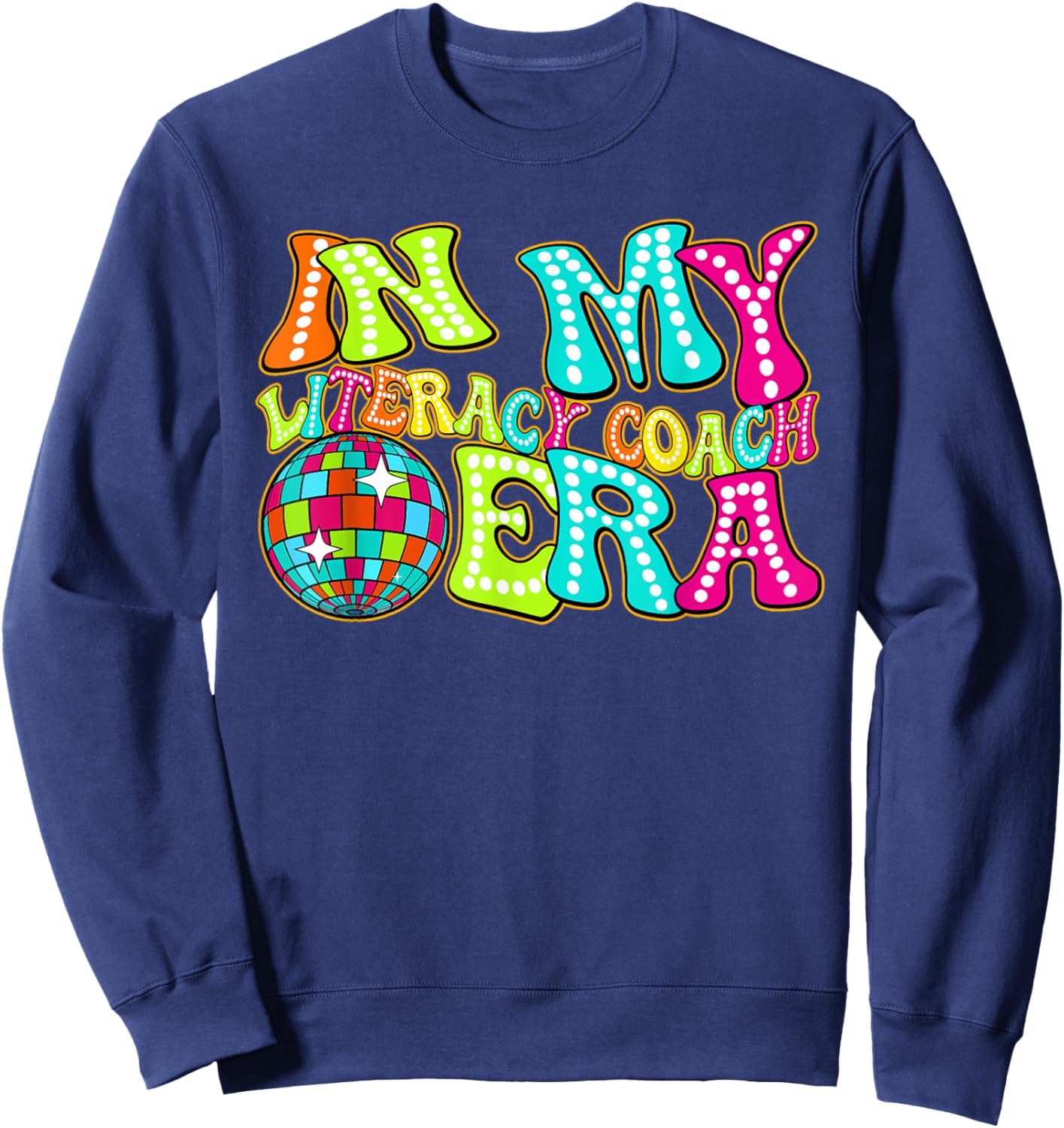 Disco Groovy In My Literacy Coach Era Sweatshirt - Sweatshirt | Navy
