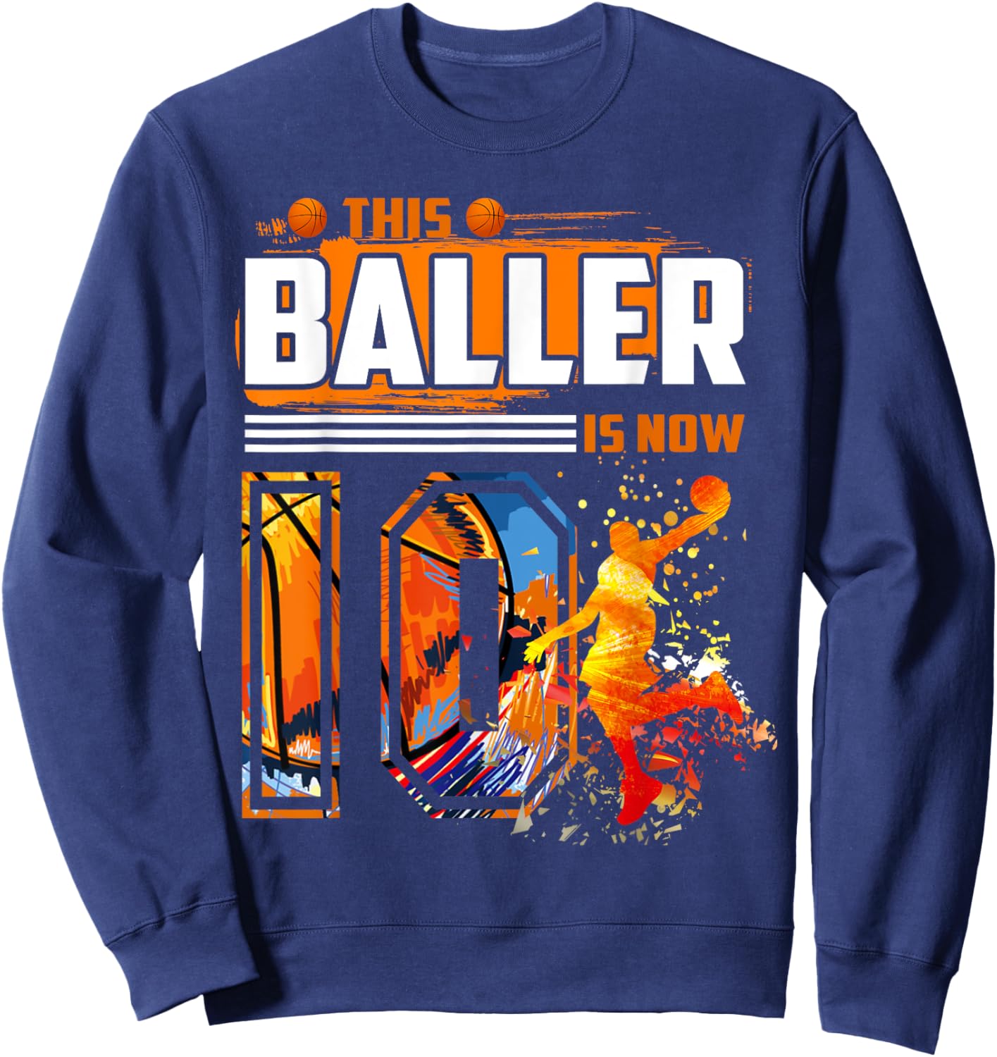 This Baller Is Now 10 Cool Basketball 10th birthday 10 yrs Sweatshirt - Sweatshirt | Navy