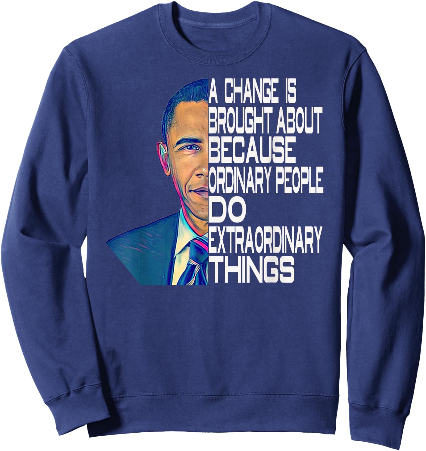 Barack Obama 44th USA President Political Quotes Sweatshirt - Sweatshirt | Navy