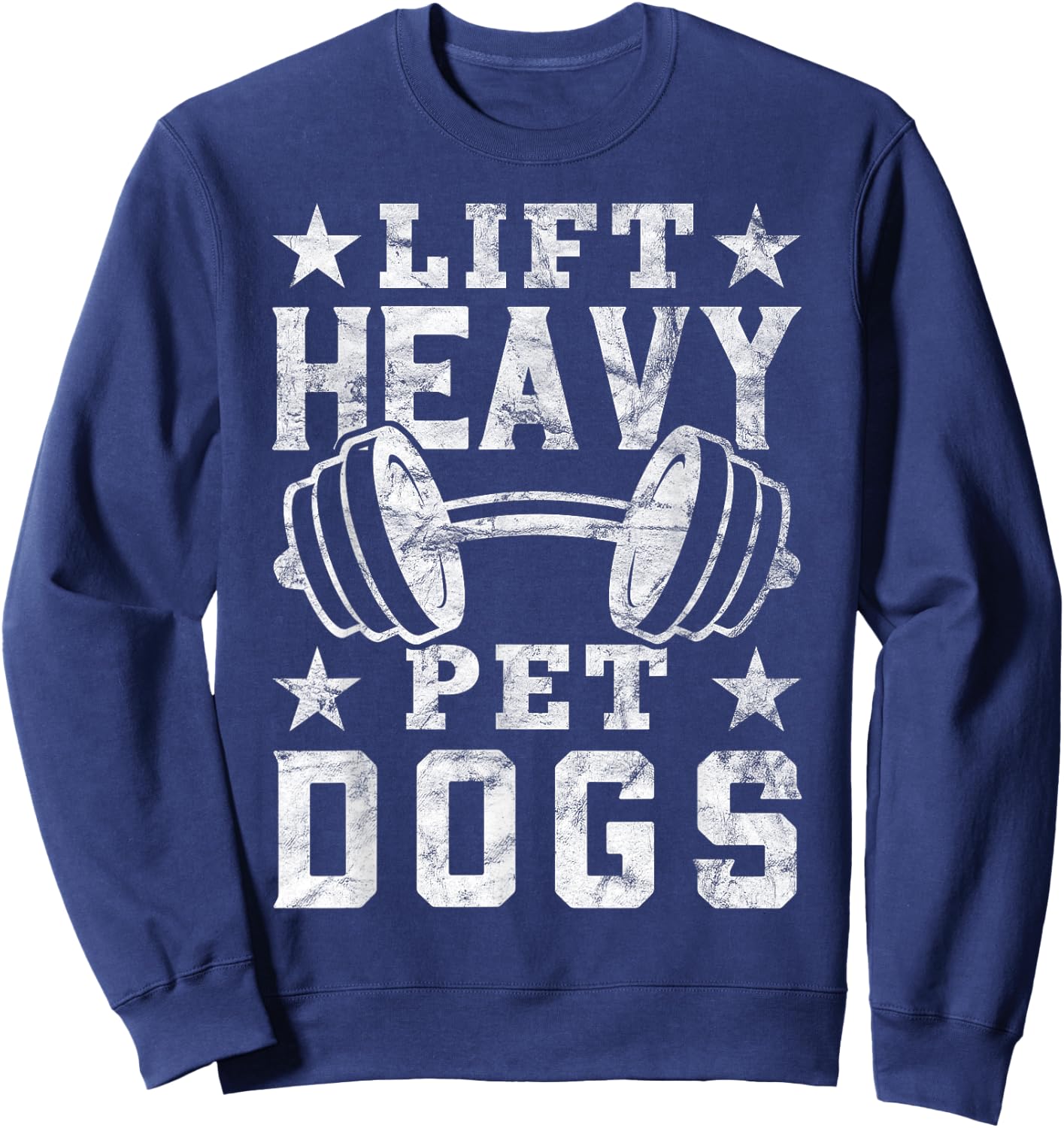 Lift Heavy Pet Dogs Gym for Weightlifters Bodybuilding Sweatshirt - Sweatshirt | Navy