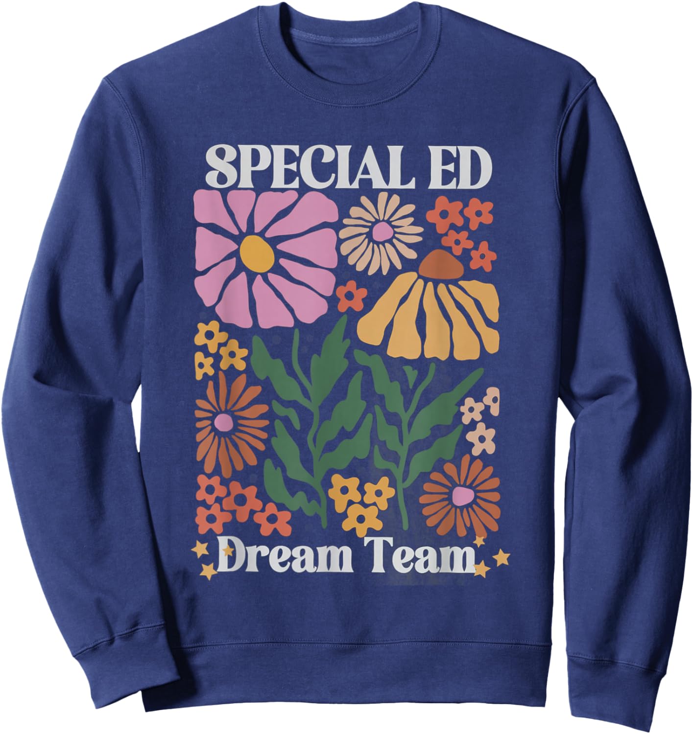 Retro Floral Special Education Dream Team Back to School Sweatshirt - Sweatshirt | Navy