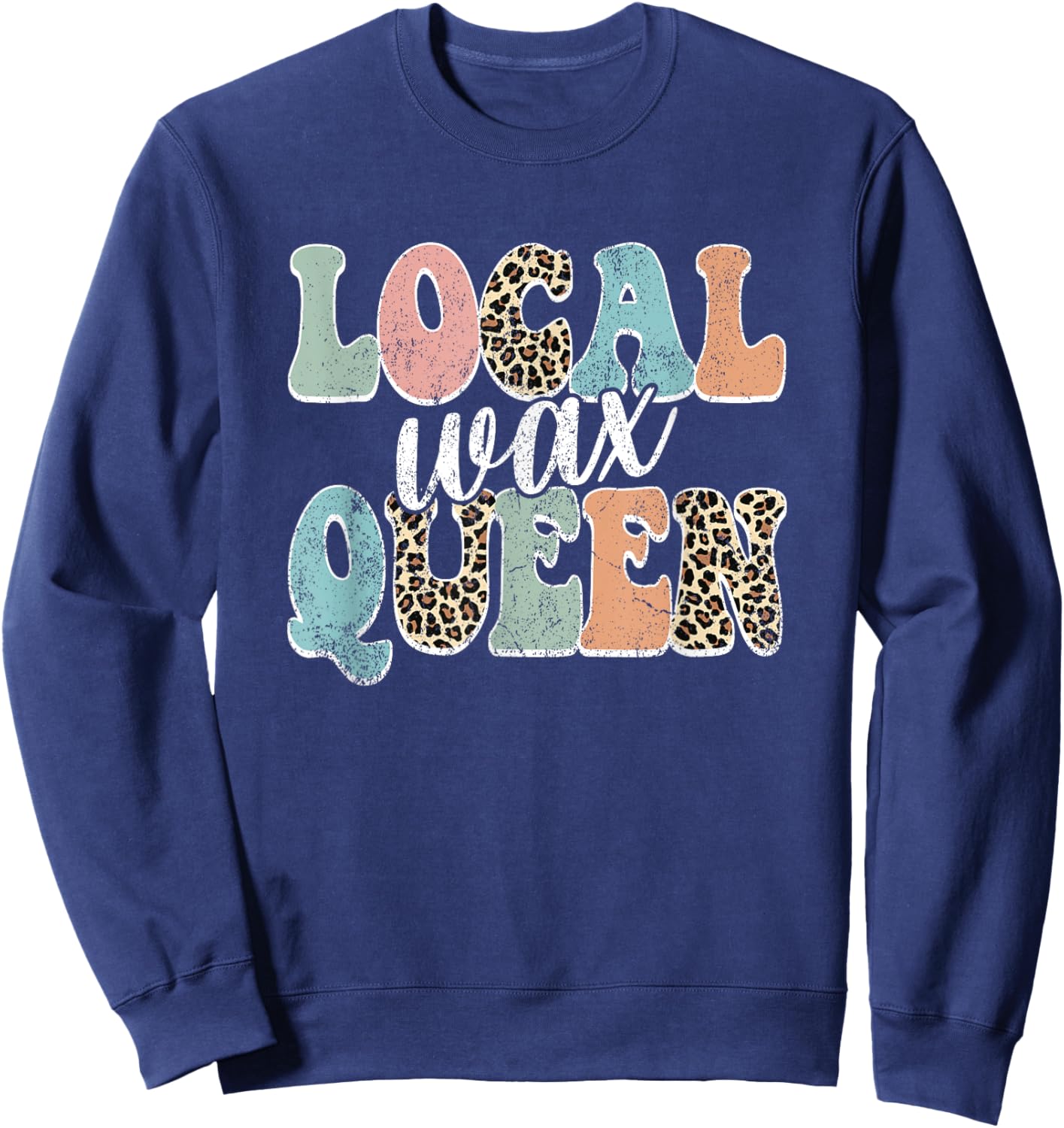 Vintage Local Wax Queen Waxer Waxing Esthetician Sweatshirt - Sweatshirt | Navy