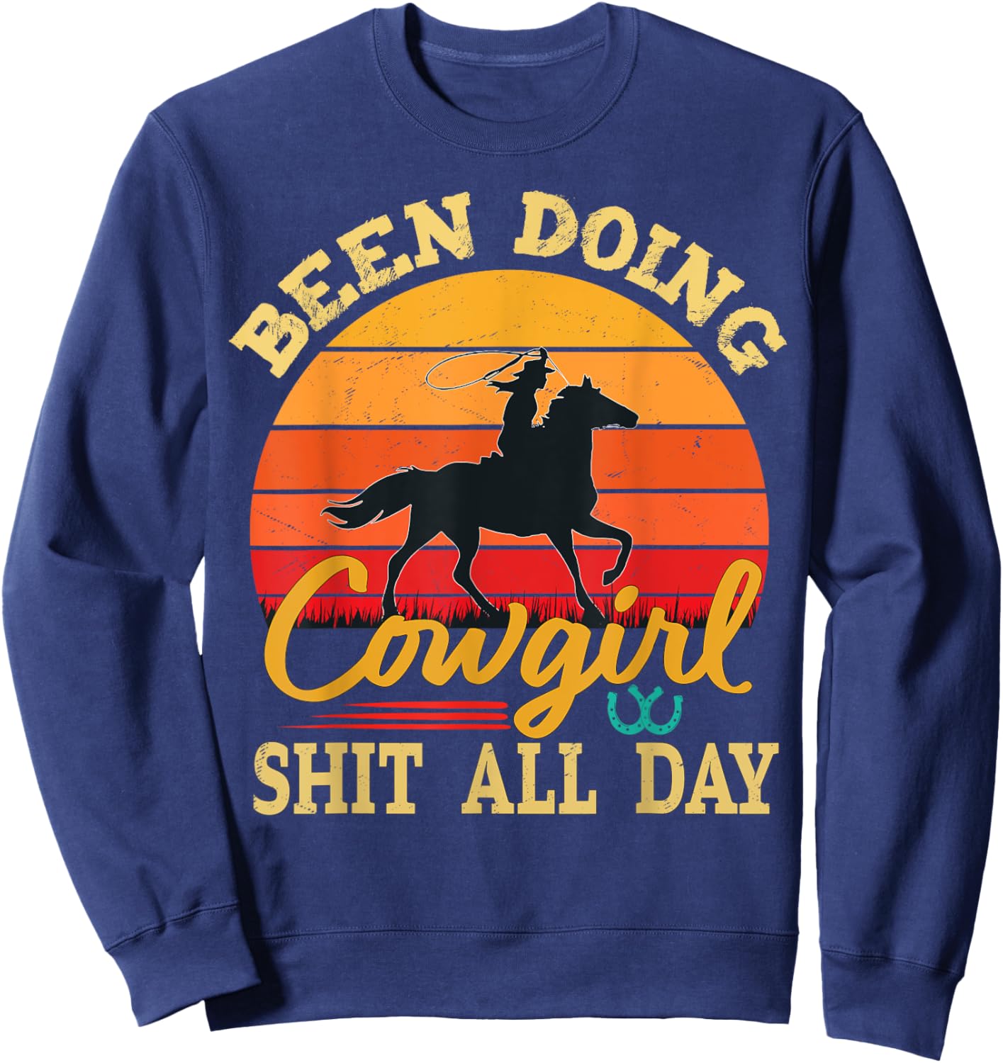Been Doing Cowboy Shit All Day Retro Vintage Funny Cowgirl Sweatshirt - Sweatshirt | Navy