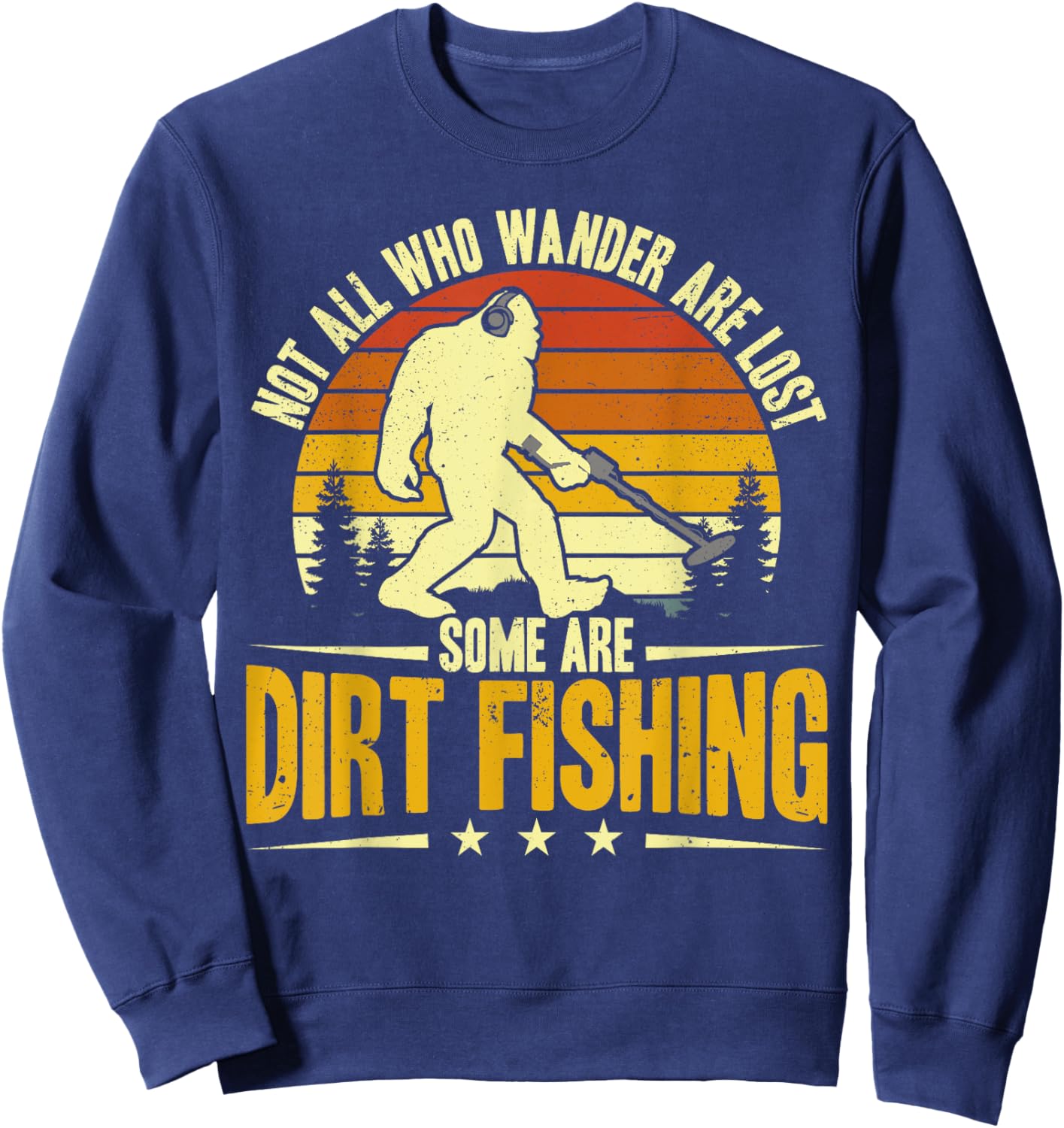 Dirt Fishing Bigfoot Metal Detecting Men Sweatshirt - Sweatshirt | Navy