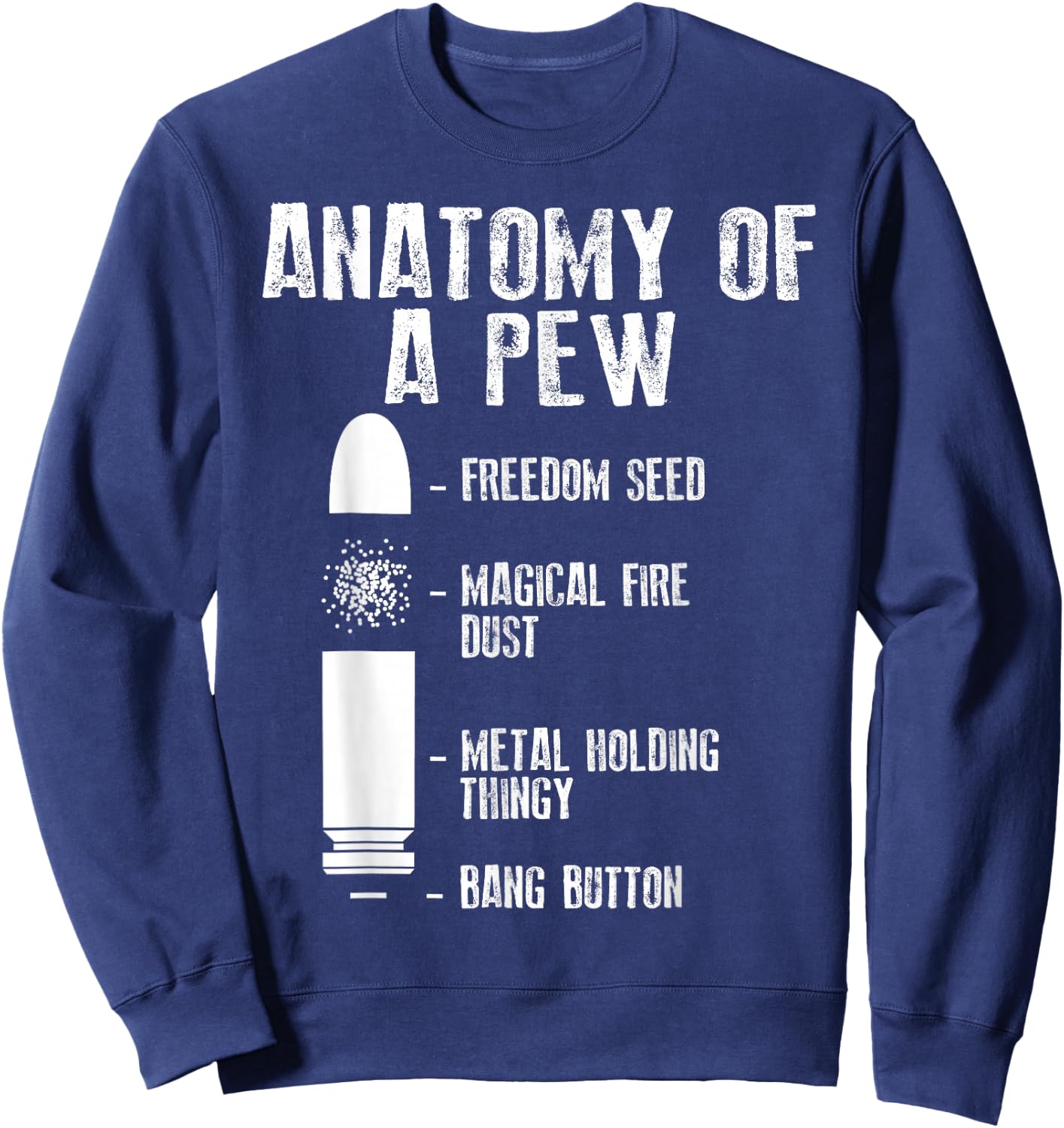 Anatomy Of A Pew Shirt | Funny Weapon Gun Bullet-Proof Gift Sweatshirt - Sweatshirt | Navy