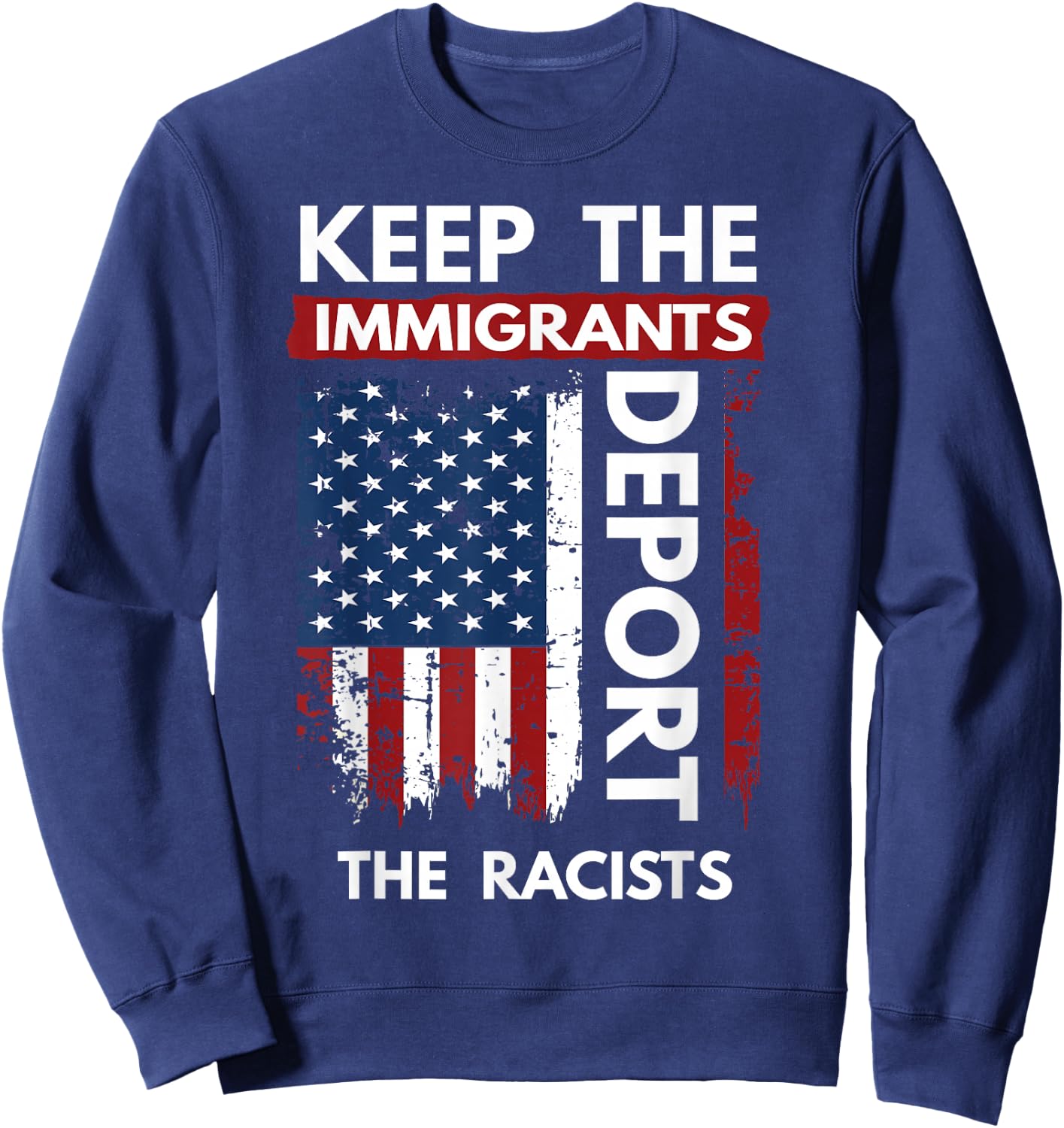 Keep The Immigrants Deport The Racists Sweatshirt - Sweatshirt | Navy