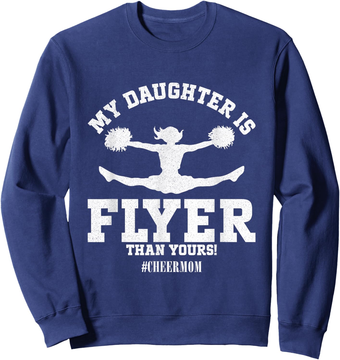 My Daughter Is Flyer Than Yours Cheer Mom Funny Cheerleading Sweatshirt - Sweatshirt | Navy
