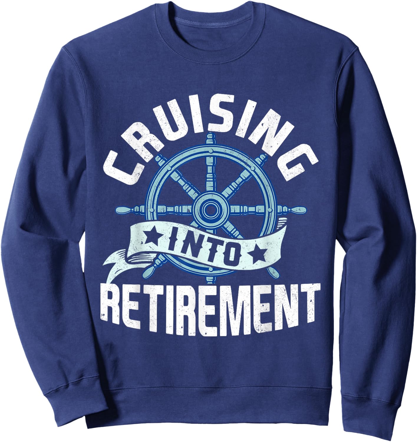 Funny Cruising Into Retirement Men Women Retired Cruise Sweatshirt - Sweatshirt | Navy