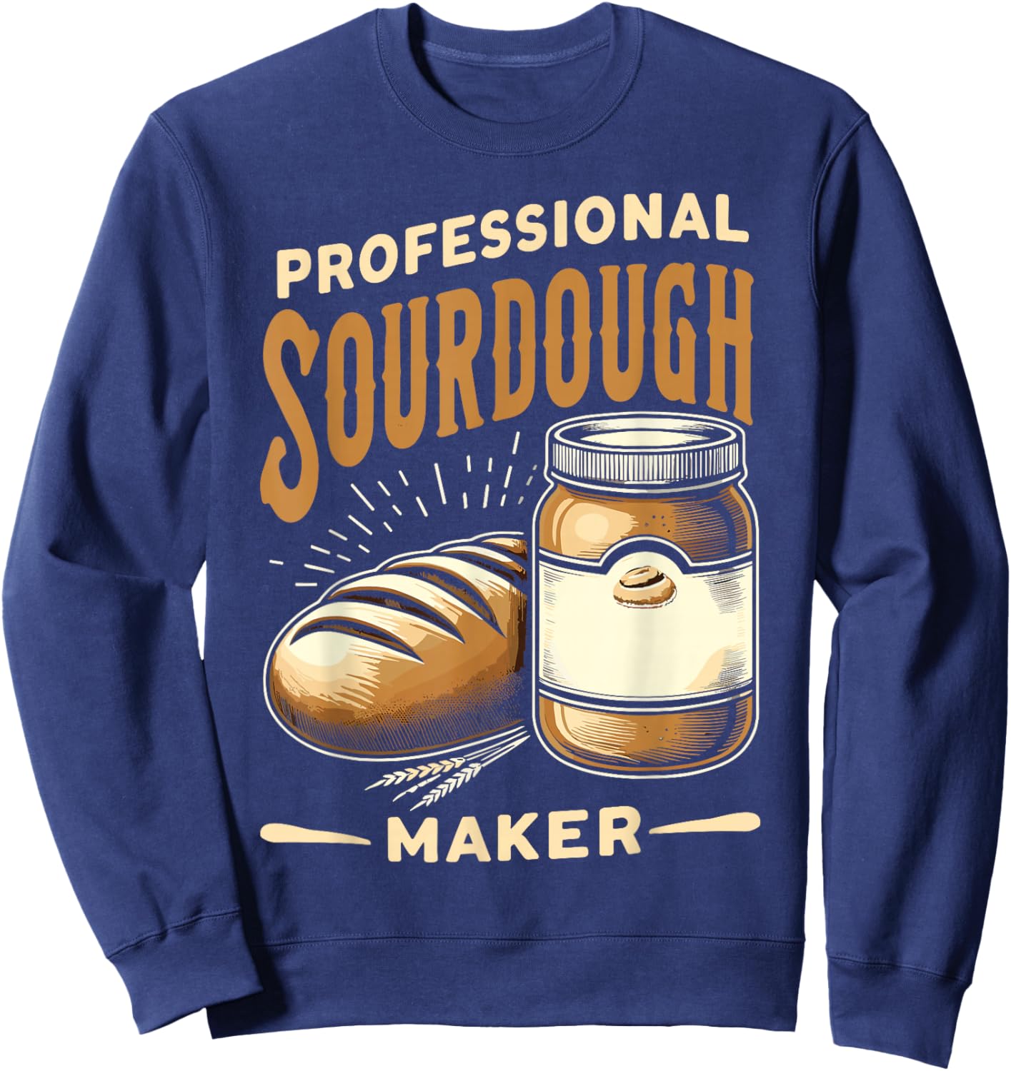 Funny Sourdough Baker Pastry Chef Sweatshirt - Sweatshirt | Navy