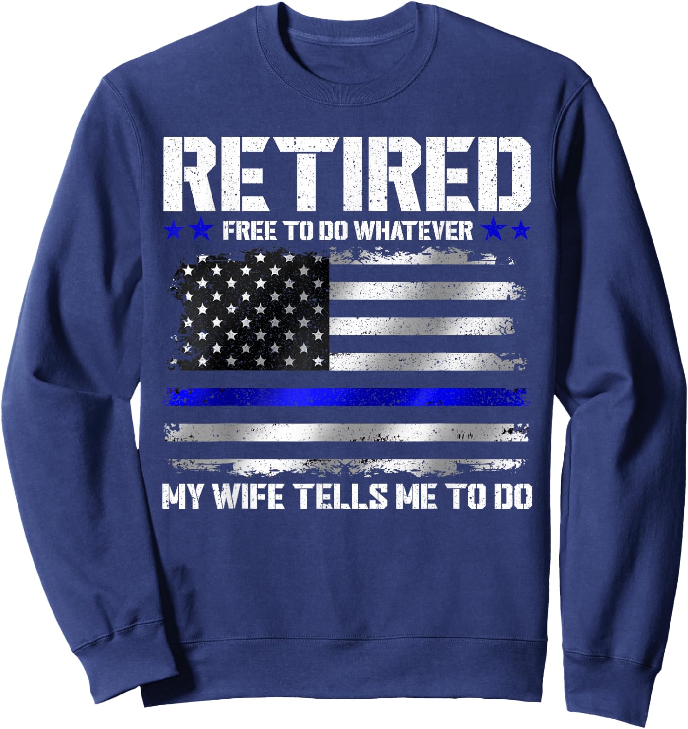 Retired Police Officer Shirt Funny Retired Thin Blue Line Sweatshirt - Sweatshirt | Navy