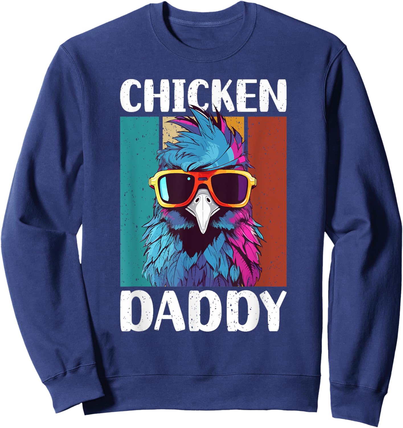 Chicken Daddy - a fun design for every rooster in the basket Sweatshirt - Sweatshirt | Navy