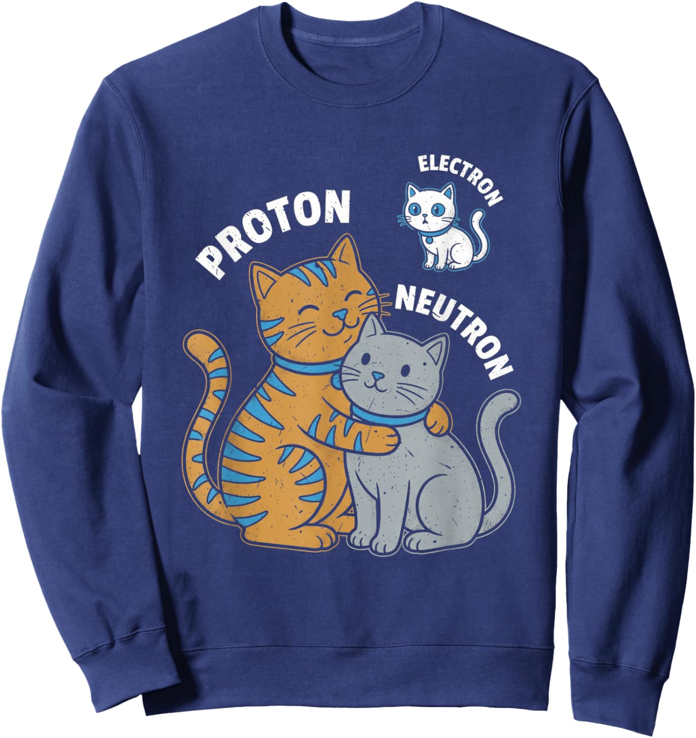 Science Cat Atom Proton Neutron Electron Physics Humor Sweatshirt - Sweatshirt | Navy