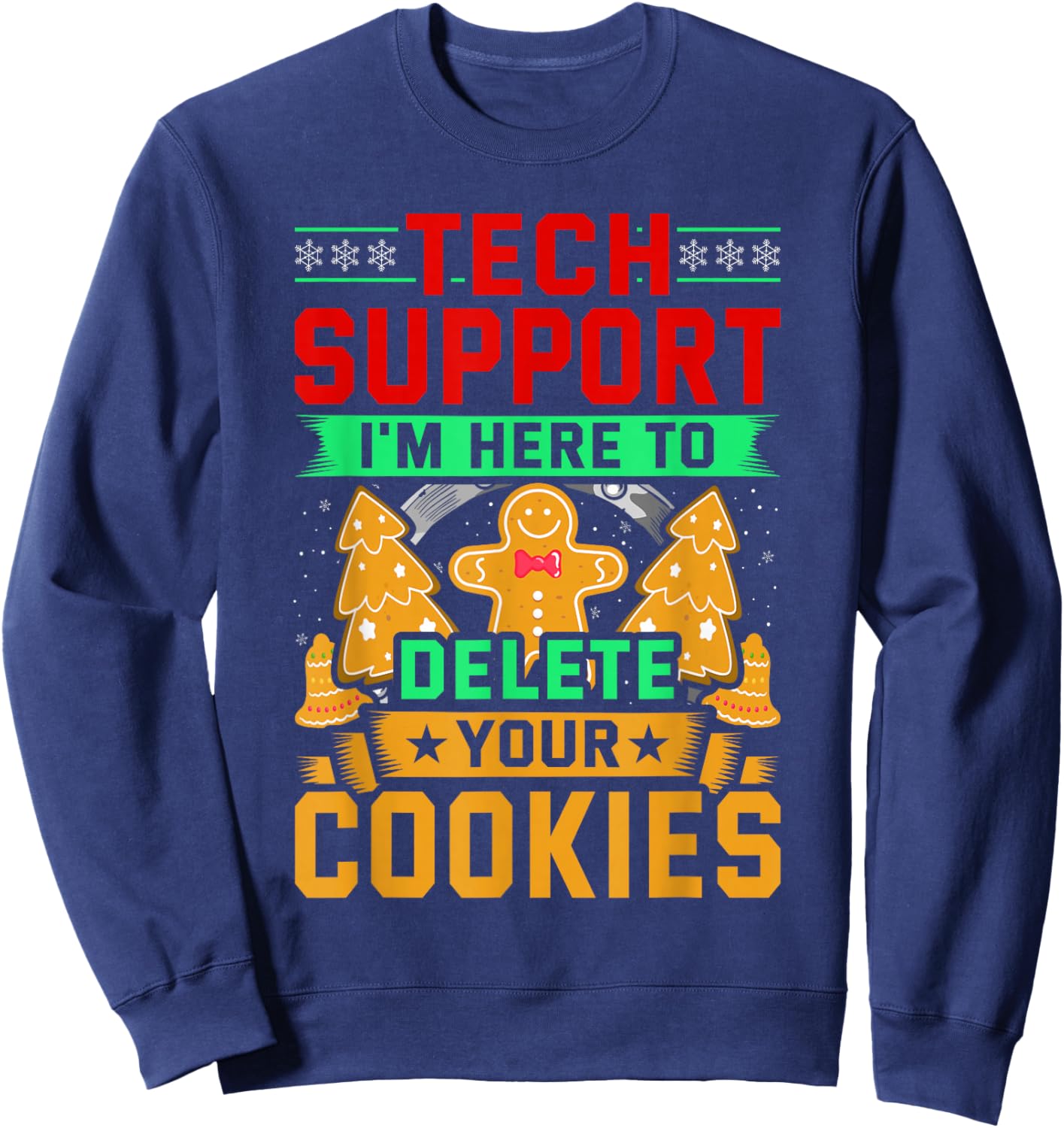 Tech Support I'm Here To Delete Your Cookies Christmas Ugly Sweatshirt - Sweatshirt | Navy