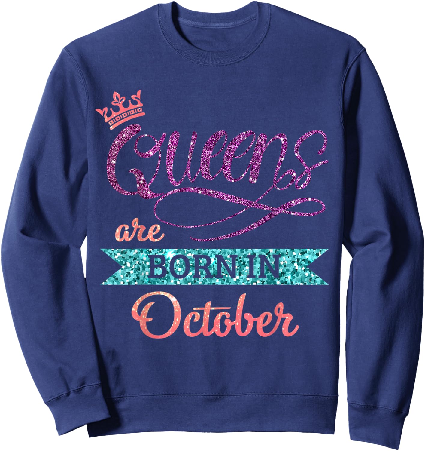 Queens Are Born In October Cute Birthday Girls Women Sweatshirt - Sweatshirt | Navy